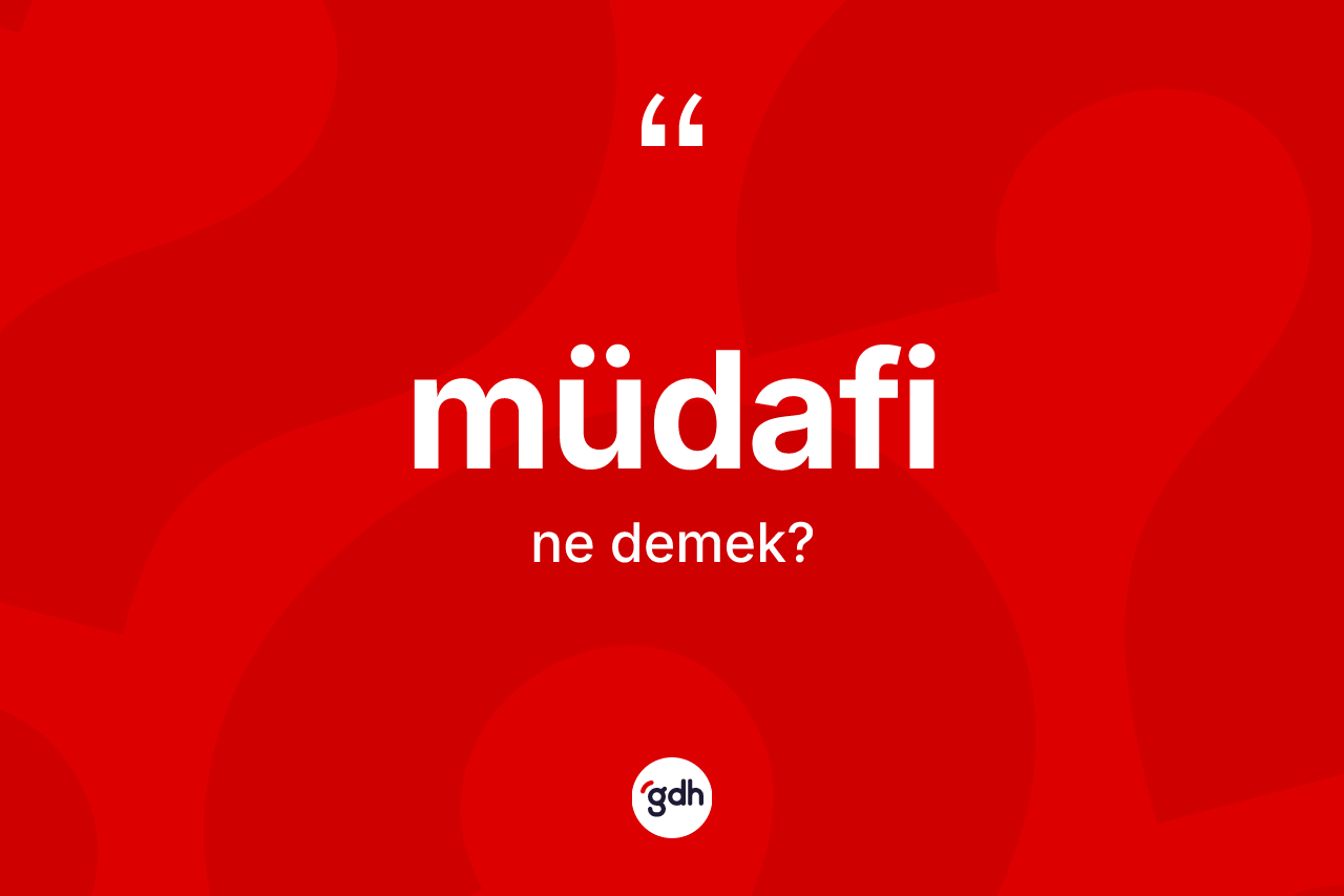 Müdafi kelimesi nedir? Müdafinin TDK'ya göre anlamı nedir?