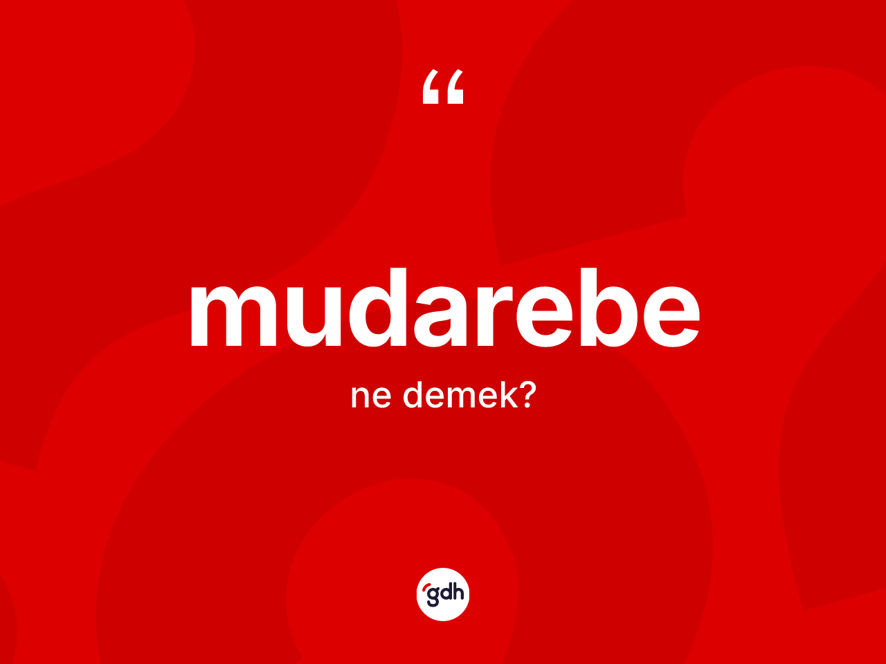 Mudarebe kelimesinin tanımı nedir? Mudarebenin sözlükteki anlamı nedir?