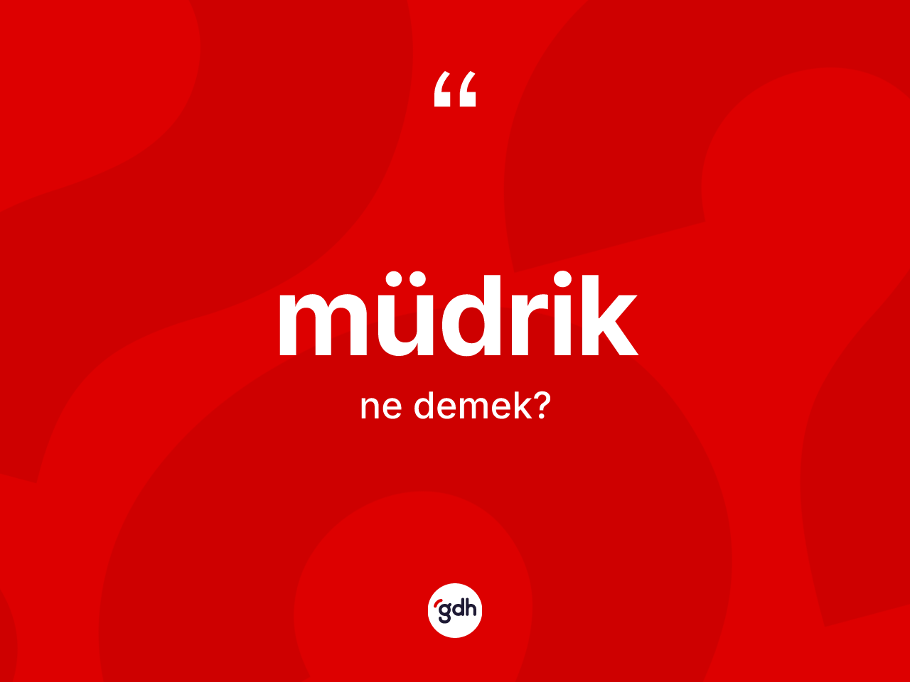 Müdrik kelimesinin anlamı nedir? Müdrik kelimesinin kaç farklı anlamı var?