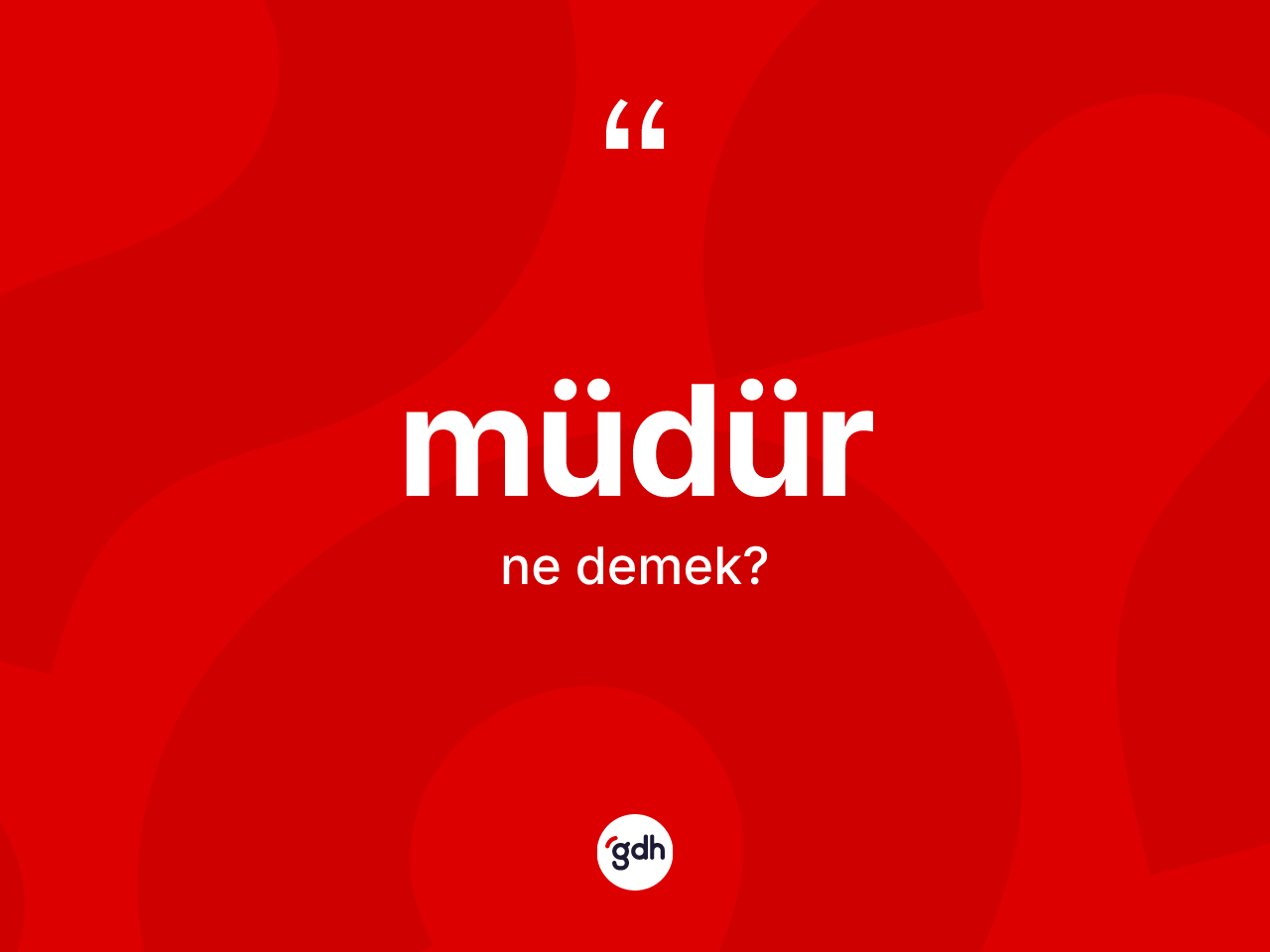 Müdür nedir? Müdürün TDK'ya göre anlamı nedir?