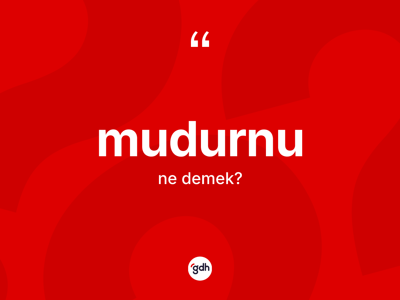 Mudurnu kelimesinin tanımı nedir? Mudurnu kelimesinin TDK anlamı nedir?