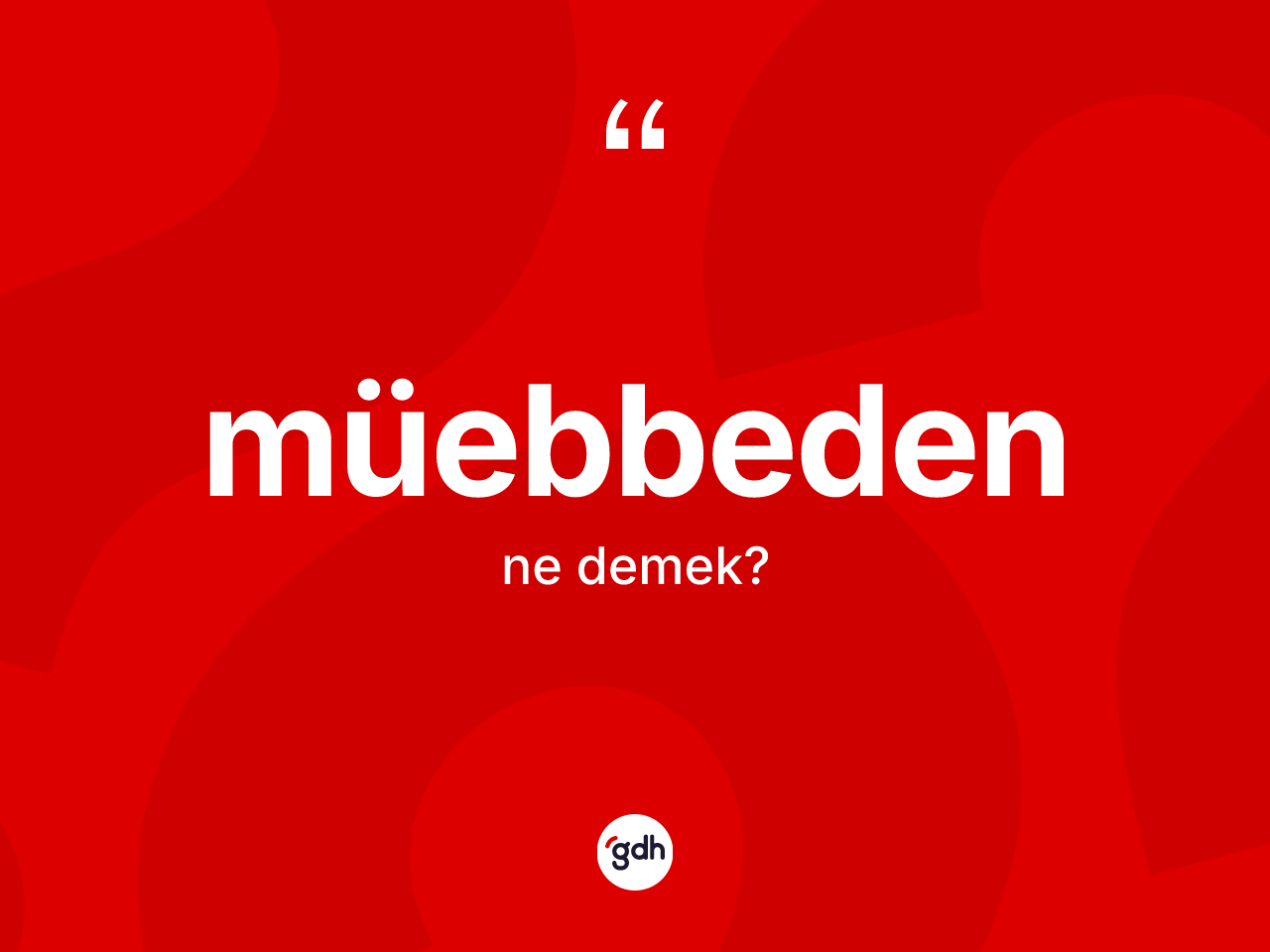 Müebbeden nedir? Müebbedenin halk arasındaki kullanımı nasıldır?