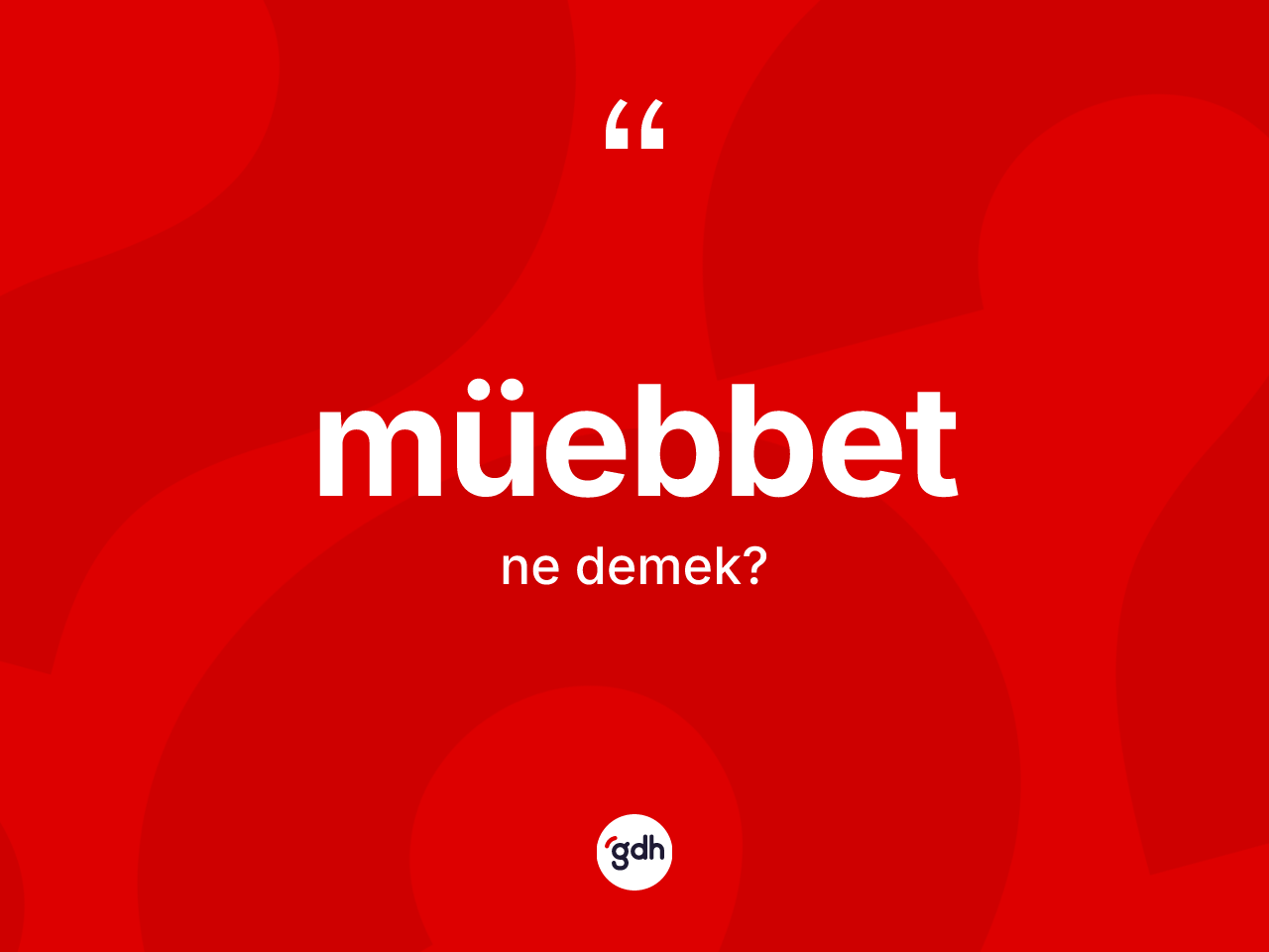 Müebbet kelimesi ne anlama gelir? Müebbedin kısaca tanımı nedir?