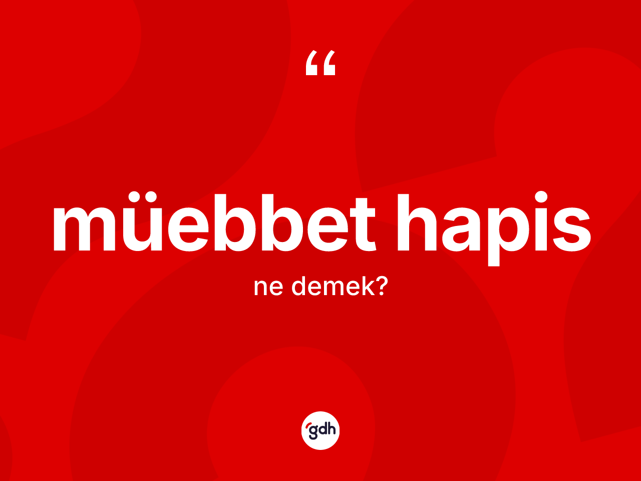 Müebbet hapis kelimesinin sözlükteki tanımı nedir? Müebbet hapisin TDK'ya göre anlamı nedir?