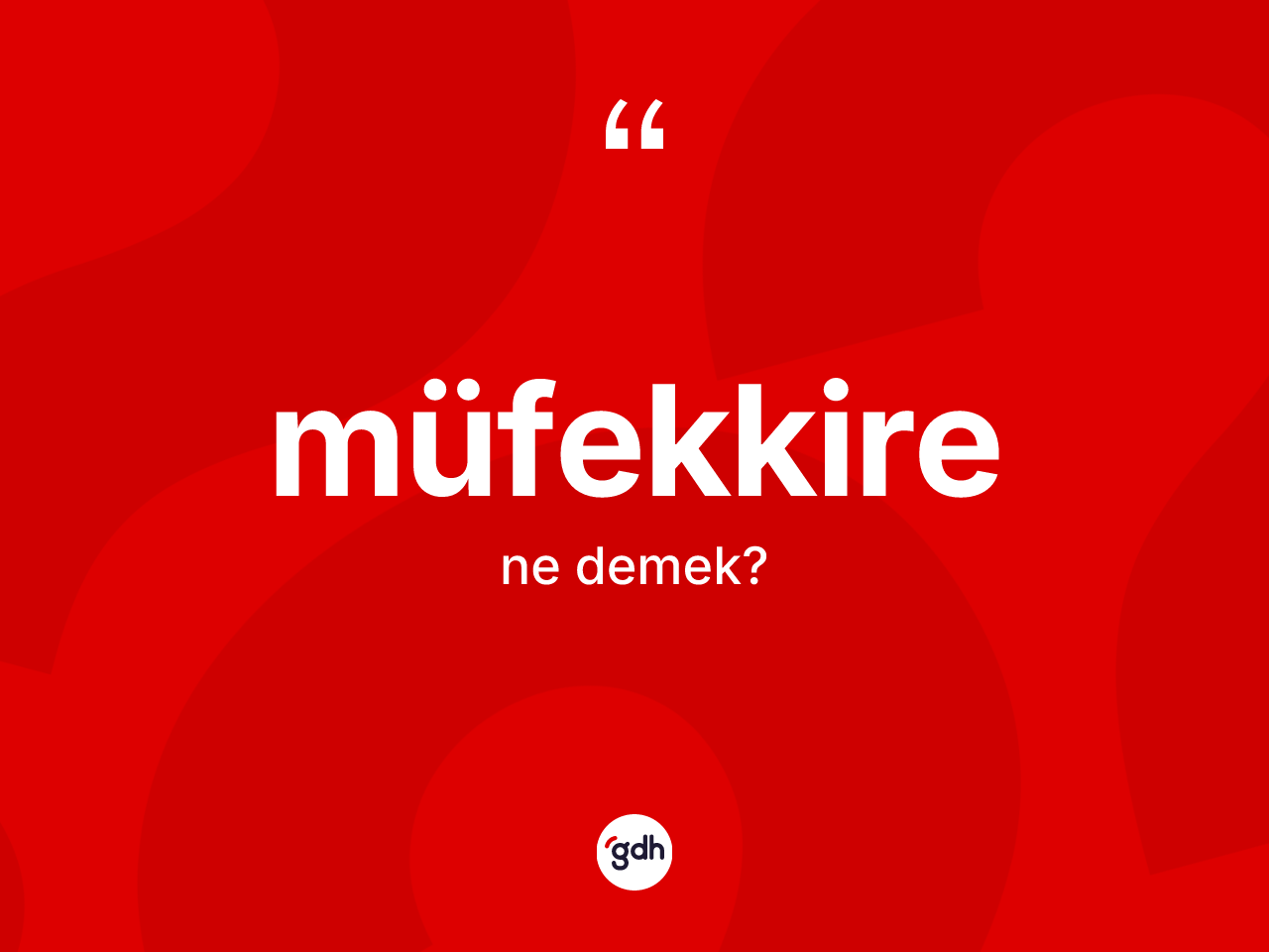 Müfekkire kelimesi ne anlama gelir? Müfekkirenin TDK'ya göre anlamı nedir?