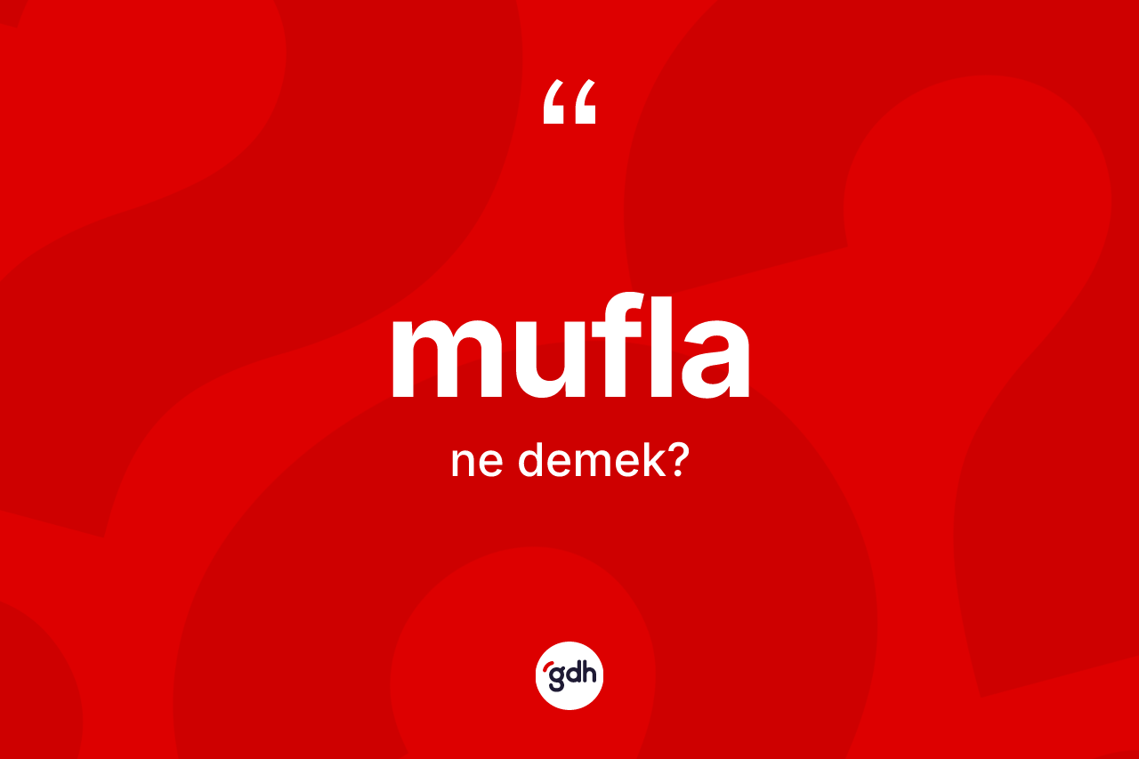 Mufla kelimesinin anlamı nedir?