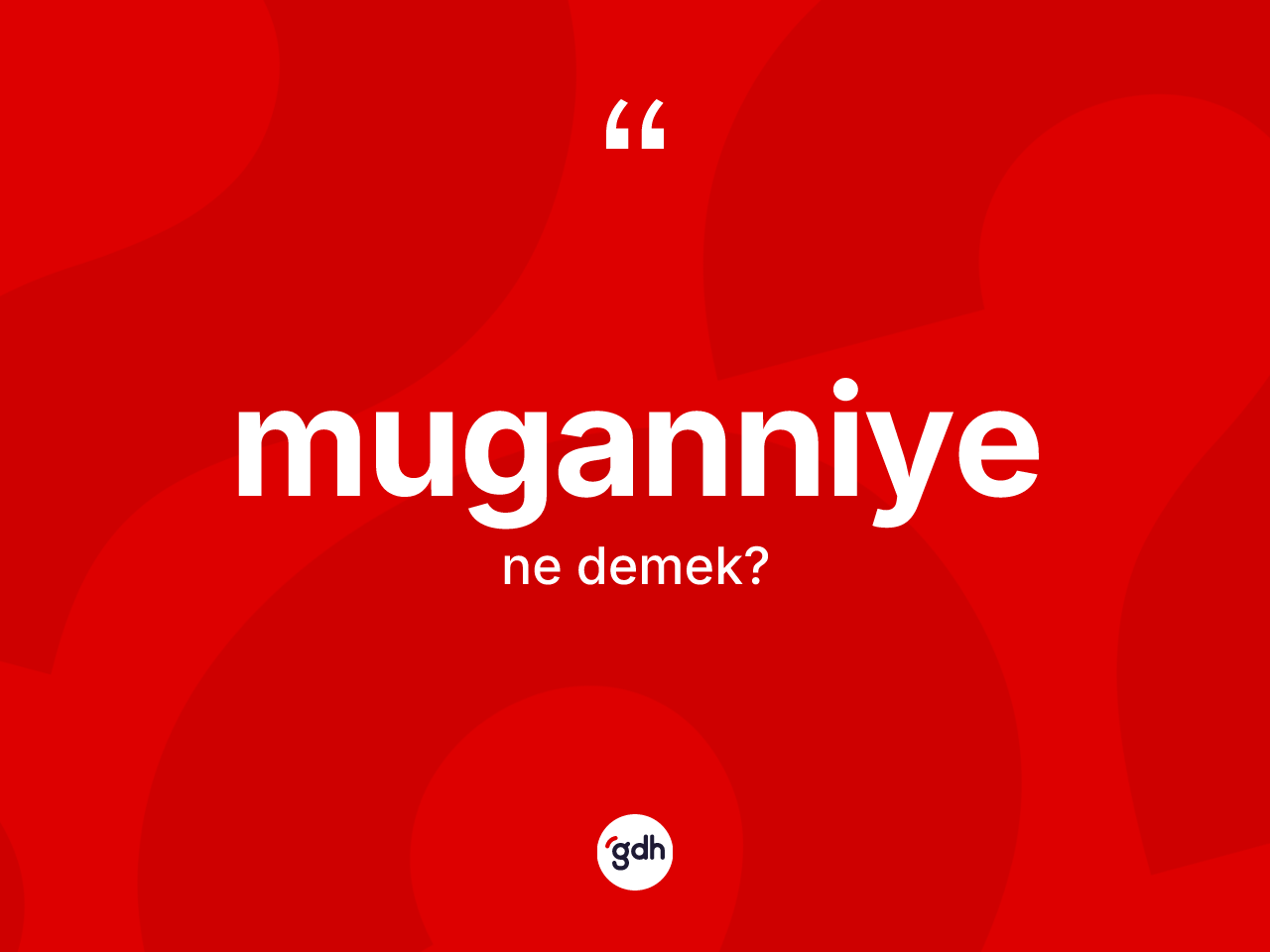 Muganniye kelimesi ne anlama gelir? Muganniyenin halk arasındaki kullanımı nasıldır?