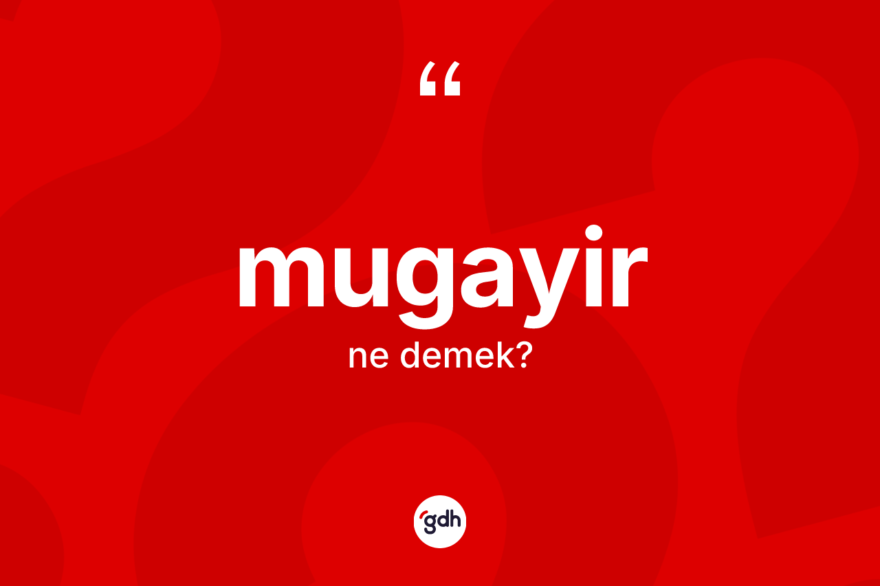 Mugayir nedir? Mugayirin kısaca tanımı nedir?