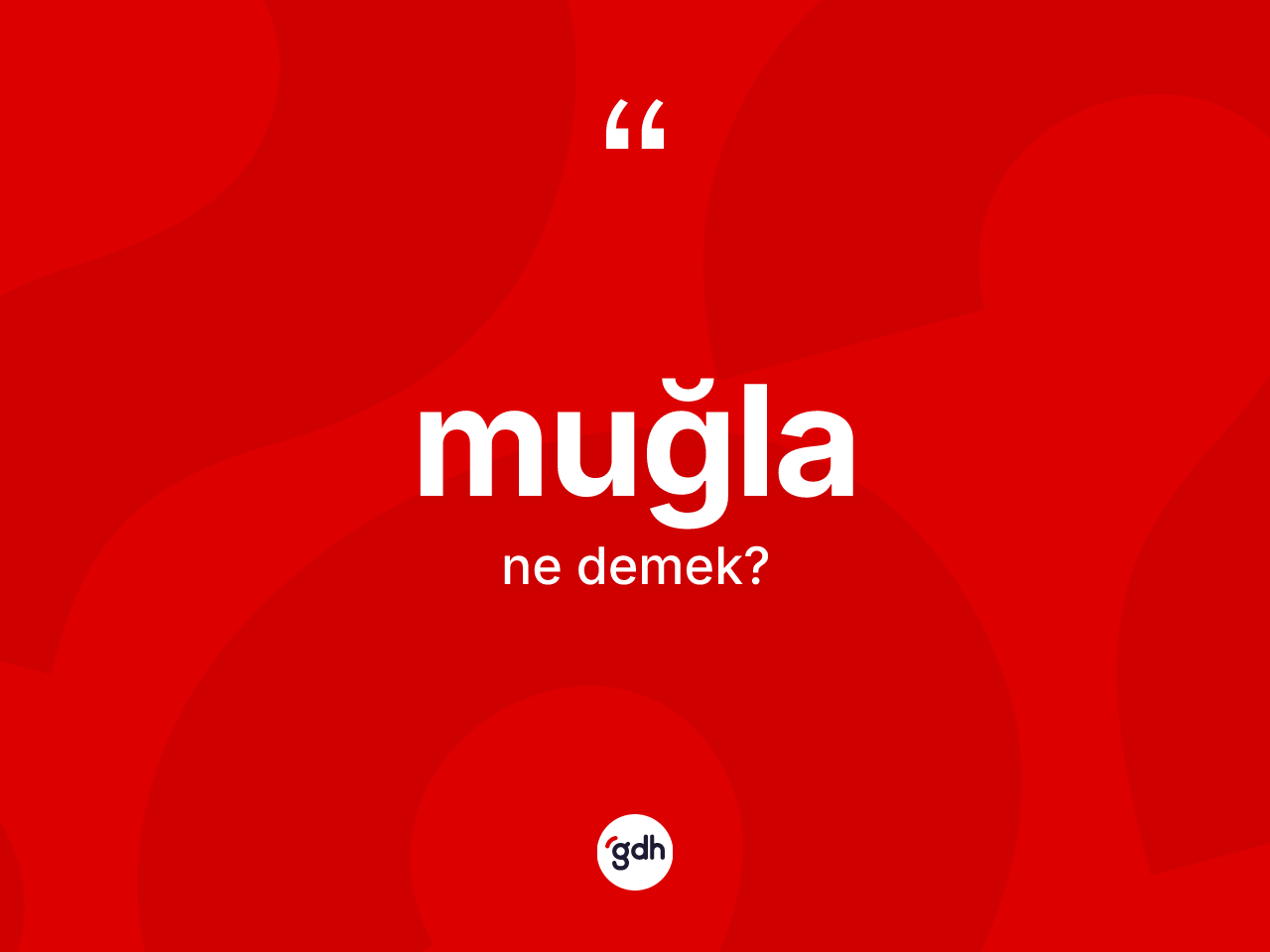 Muğla nedir? Muğla kelimesinin TDK anlamı nedir?