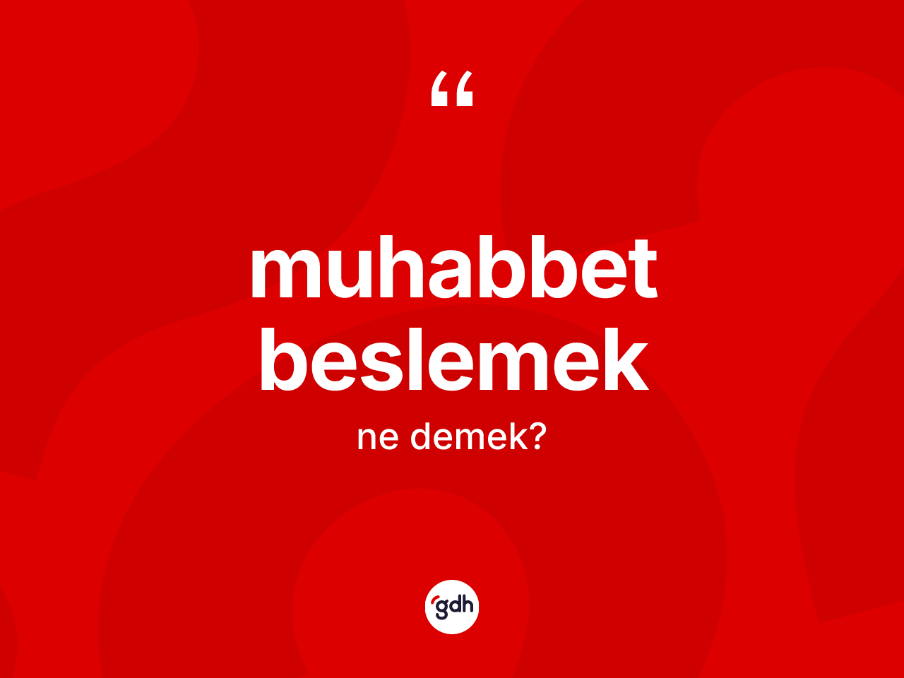 Muhabbet beslemek ifadesinin sözlükteki anlamı nedir? Muhabbet beslemek ifadesi hangi durumlarda kullanılır