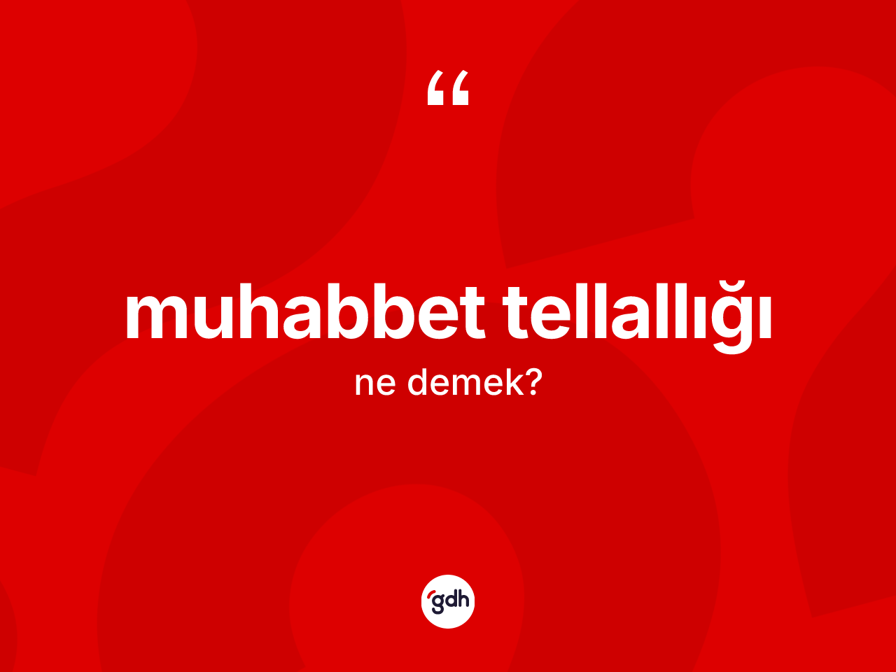 Muhabbet tellallığı kelimesinin anlamı nedir? Muhabbet tellallığının kısaca tanımı nedir?