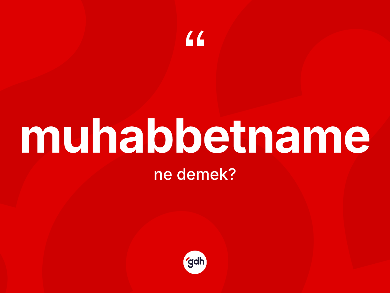 Muhabbetname ne anlama gelir? Muhabbetname kelimesinin özellikleri nelerdir?