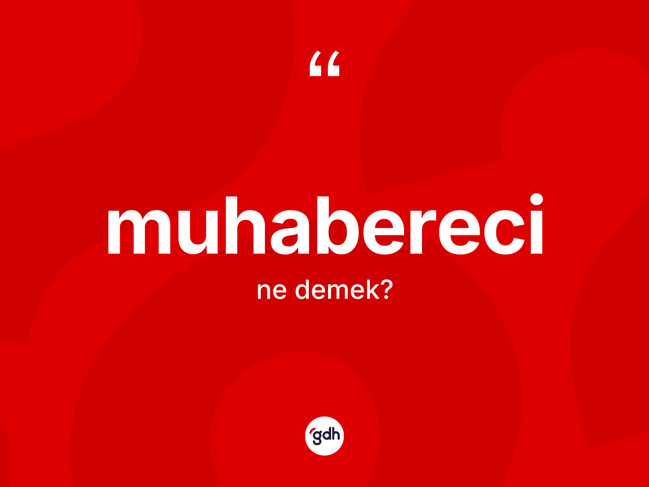 Muhabereci ne demek? Muhabereci kelimesinin TDK'ya göre açıklaması nedir?