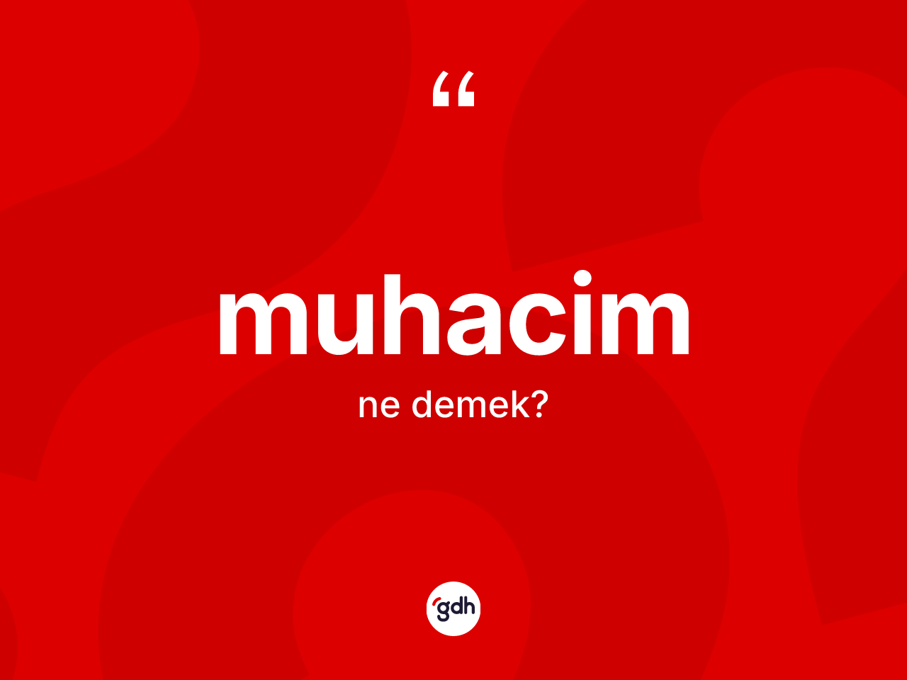 Muhacim kelimesi nedir? Muhacim kelimesinin TDK'ya göre açıklaması nedir?