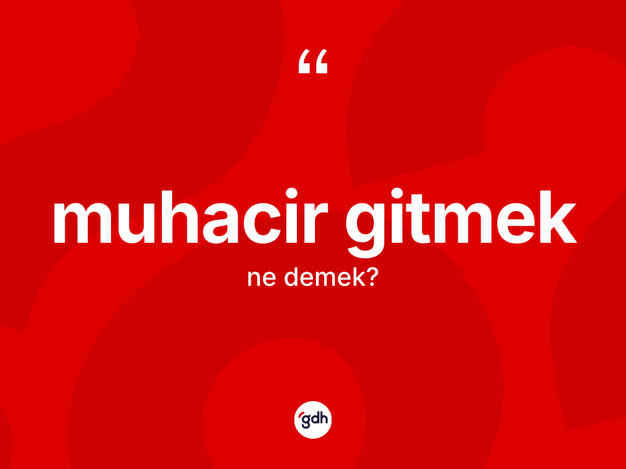 Muhacir gitmek ifadesinin sözlükteki anlamı nedir? Muhacir gitmek ifadesinin TDK anlamı nedir?
