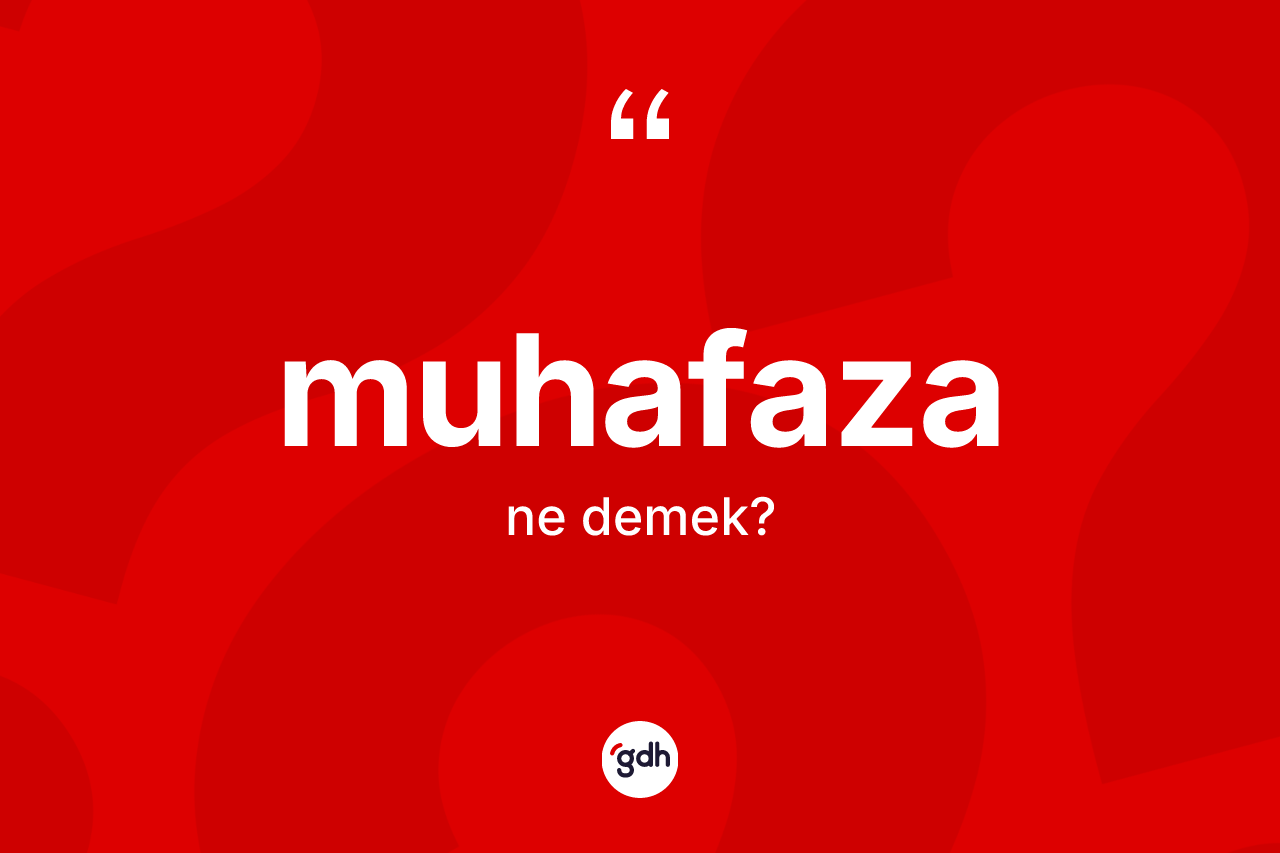 Muhafaza kelimesinin tanımı nedir?