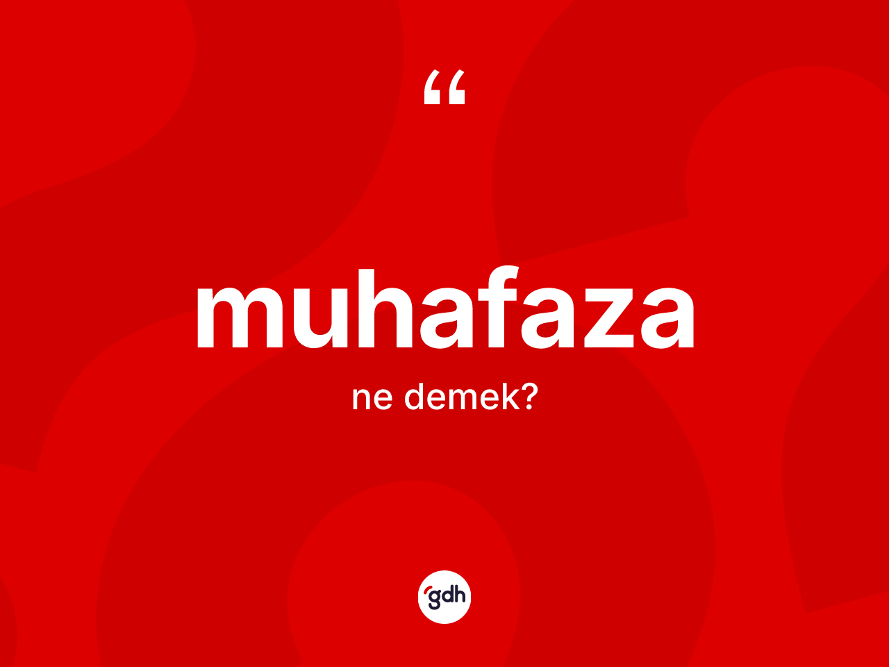 Muhafaza kelimesinin tanımı nedir? Muhafaza kelimesinin özellikleri nelerdir?