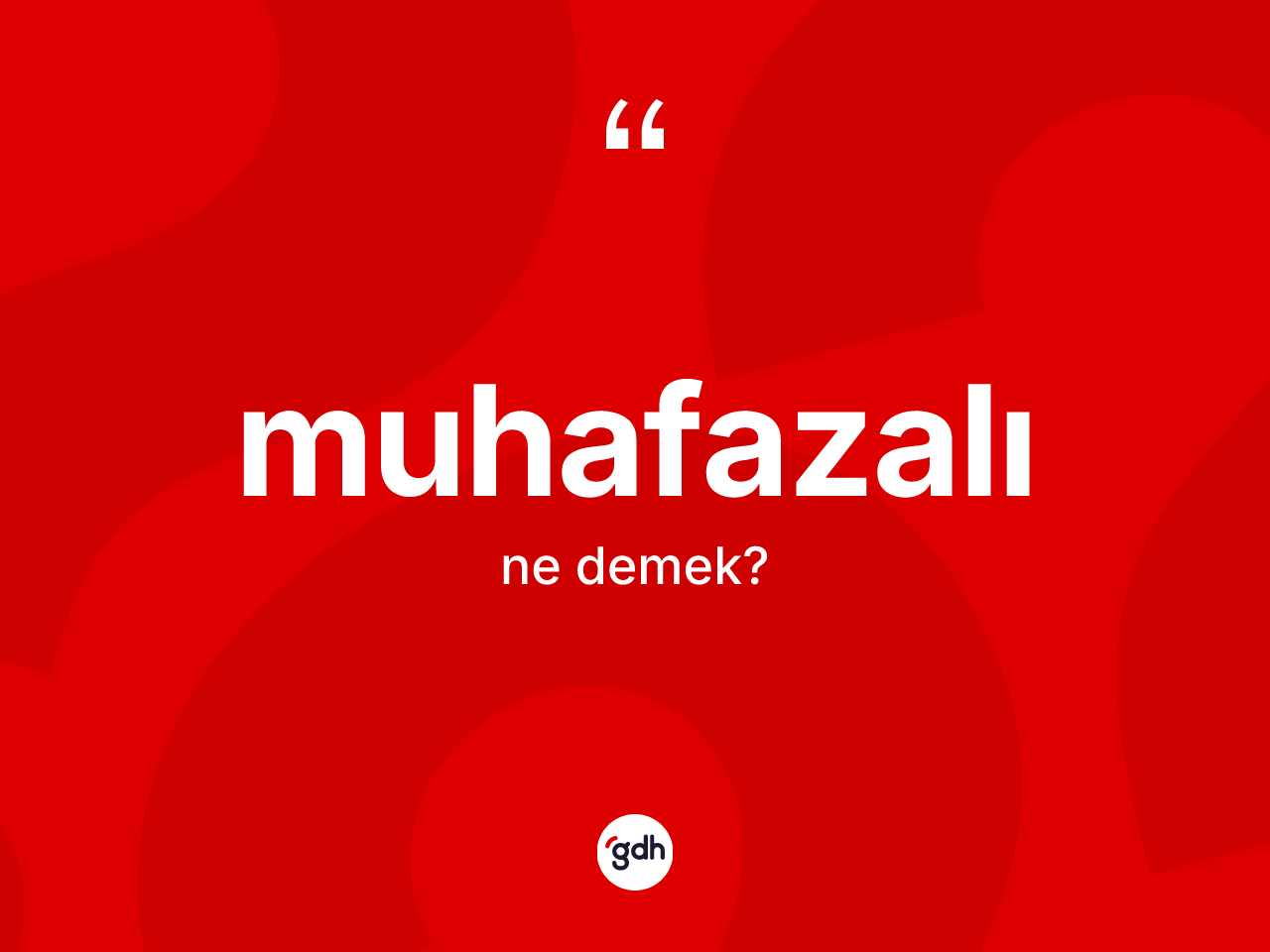 Muhafazalı kelimesinin anlamı nedir? Muhafazalı kelimesinin TDK anlamı nedir?