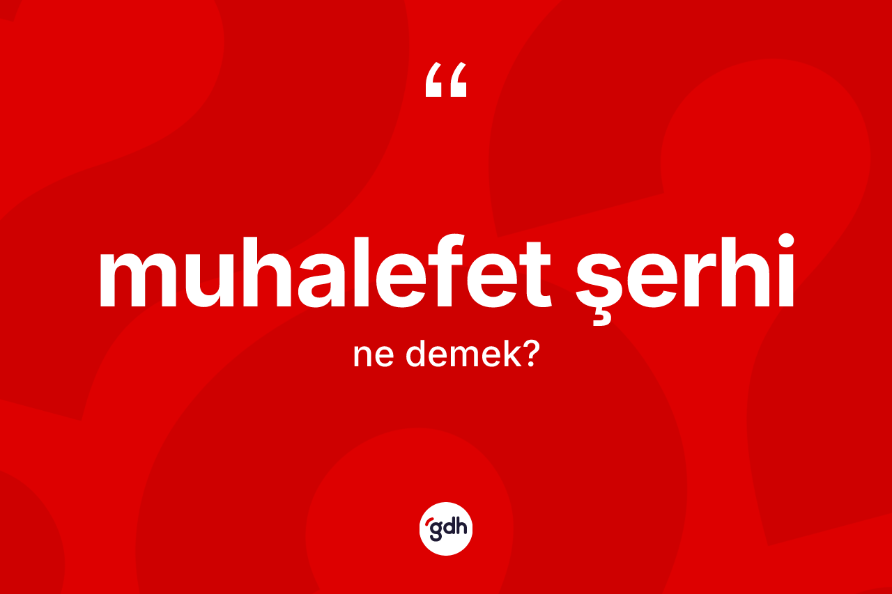 Muhalefet şerhi nedir?