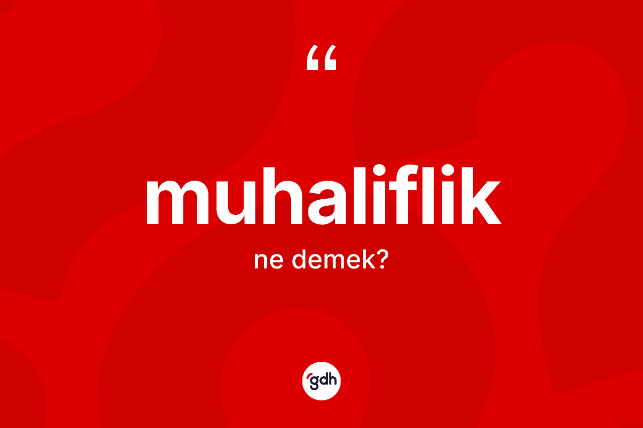 Muhaliflik nedir?