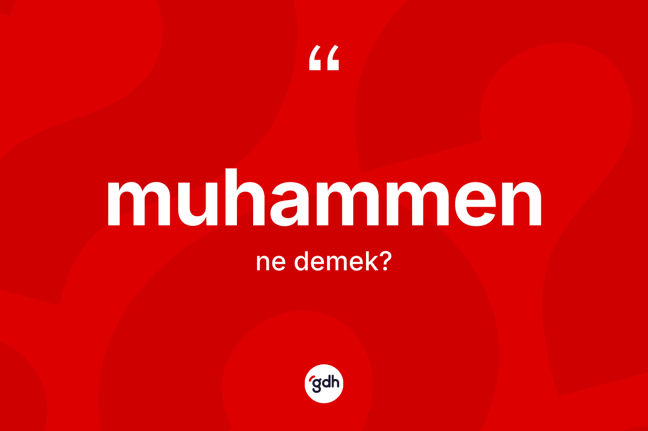 Muhammen nedir? Muhammen kelimesinin TDK'ya göre açıklaması nedir?