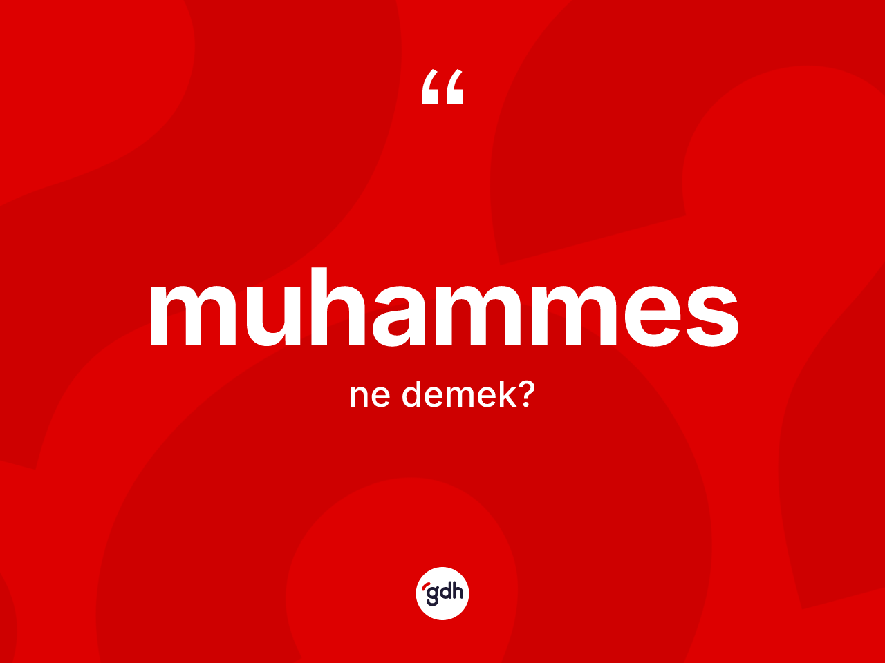 Muhammes ne anlama gelir? Muhammesin TDK'ya göre anlamı nedir?