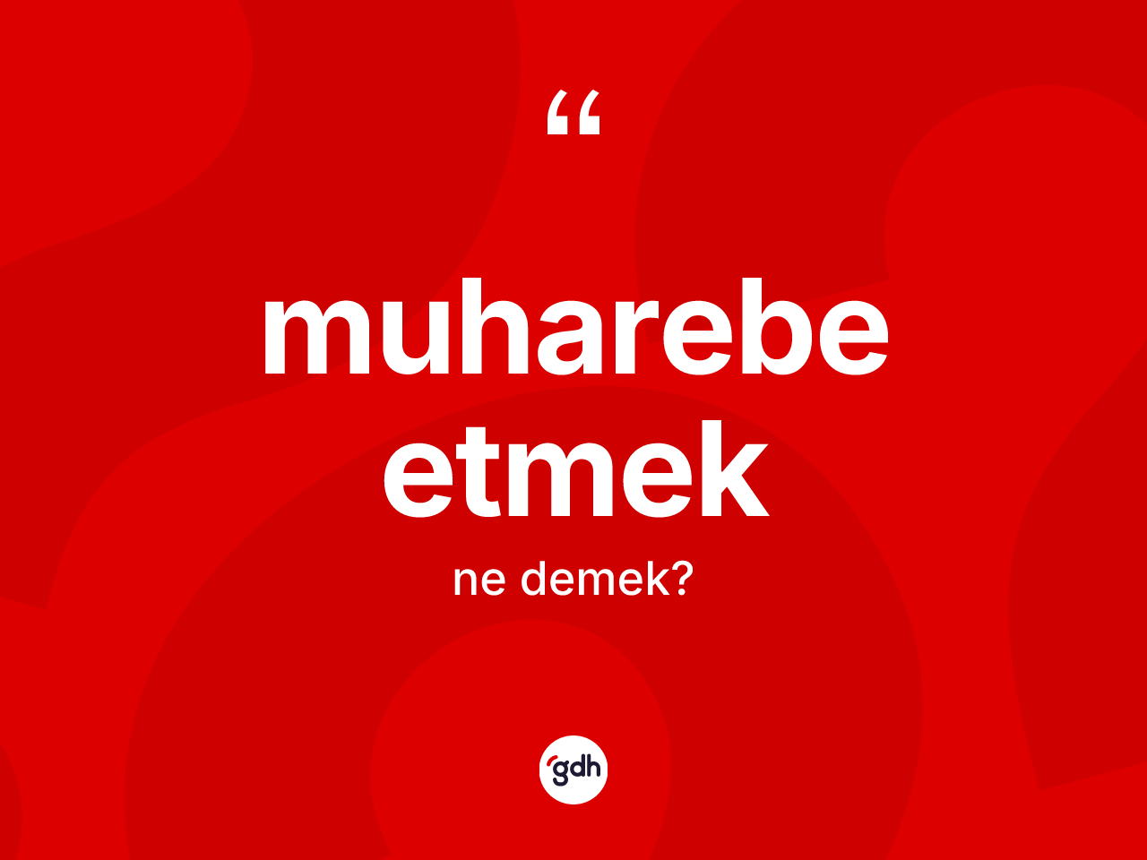 Muharebe etmek ifadesinin anlamı nedir? Muharebe etmek ifadesinin TDK'ya göre açıklaması nedir?