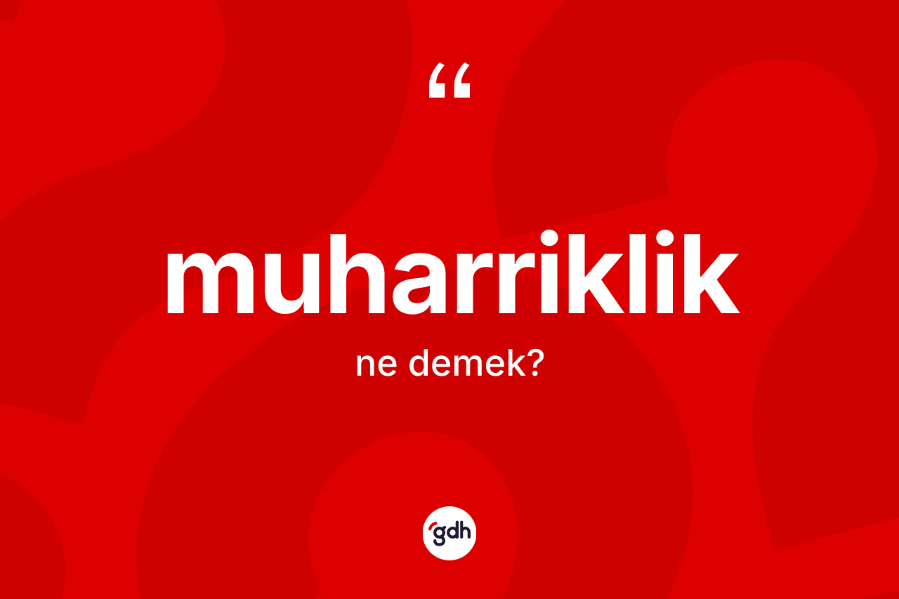 Muharriklik nedir?