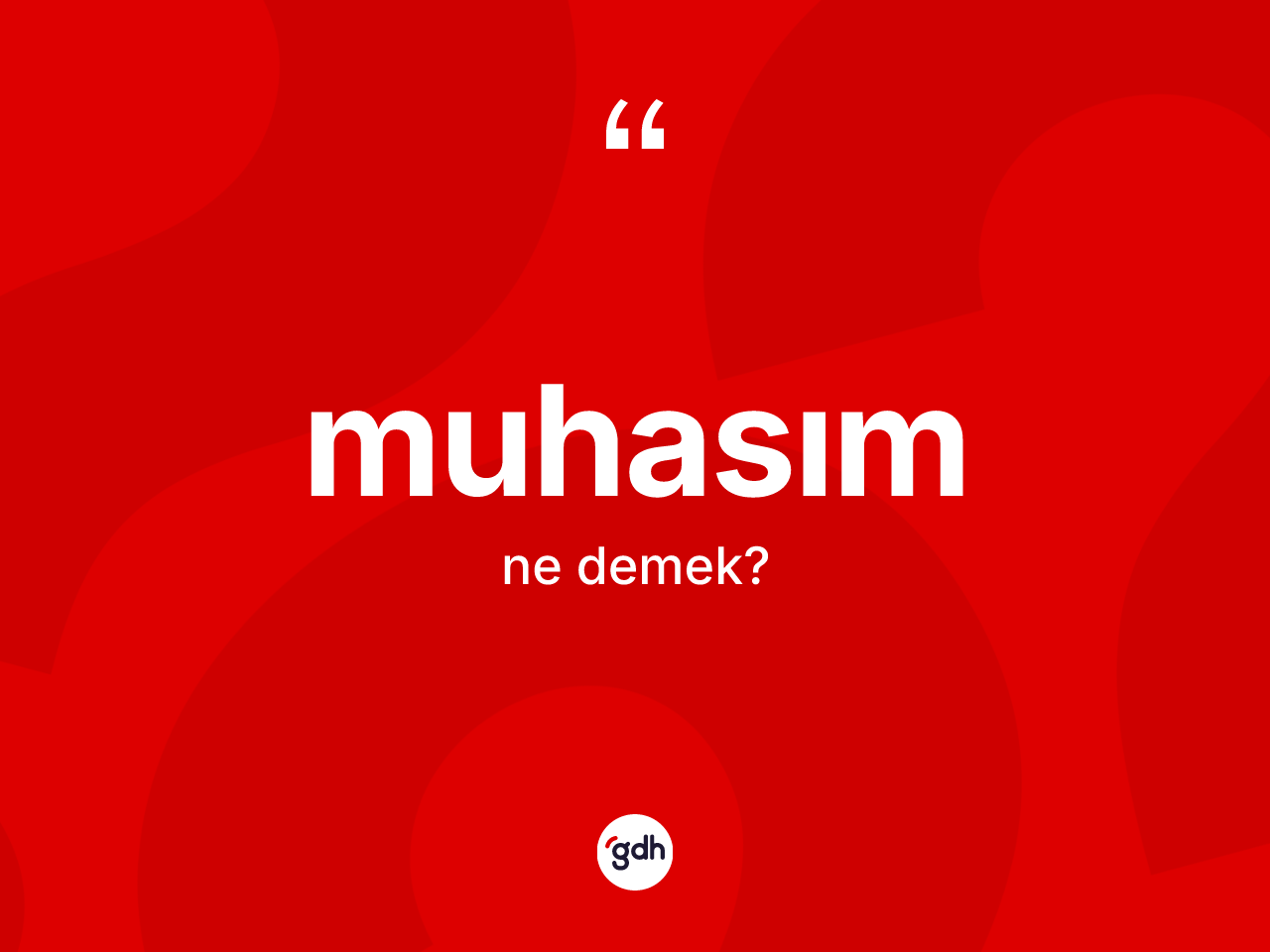Muhasım kelimesinin anlamı nedir? Muhasım kelimesinin TDK'ya göre açıklaması nedir?