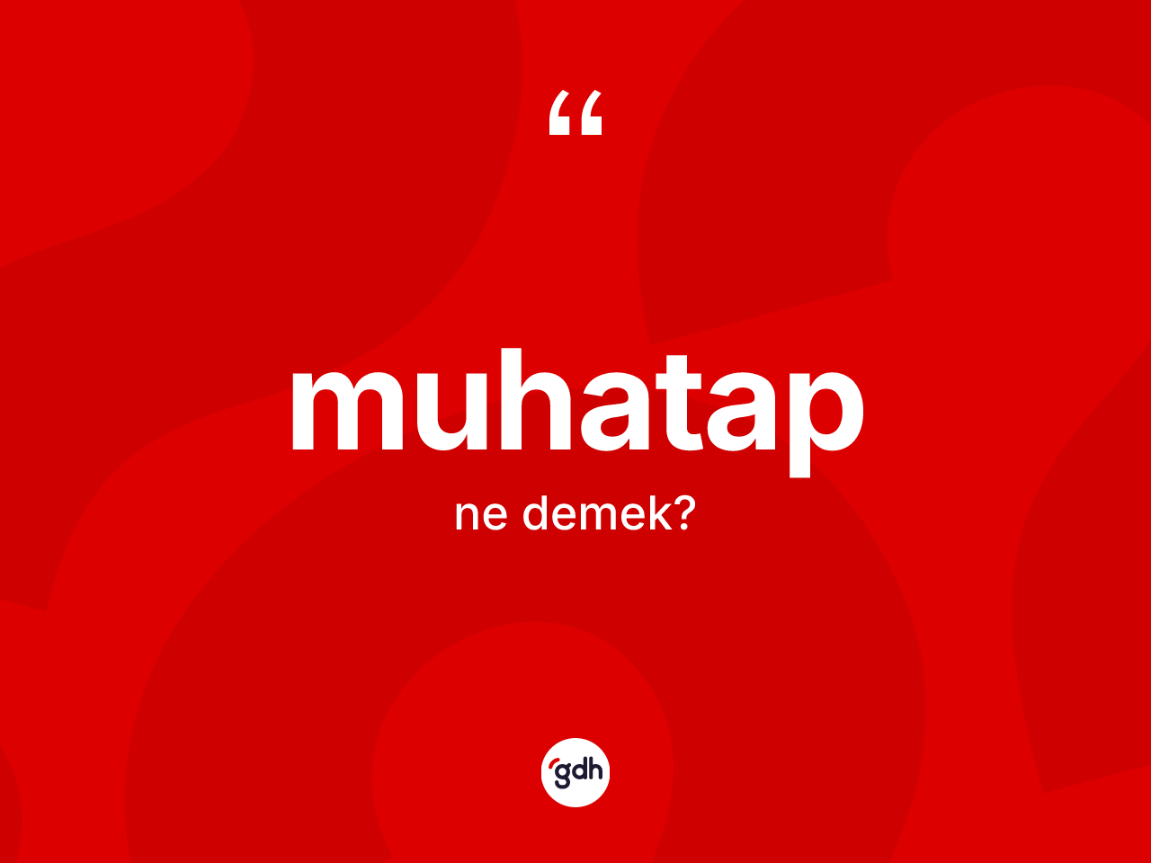 Muhatap kelimesinin anlamı nedir? Muhatabın TDK'ya göre anlamı nedir?