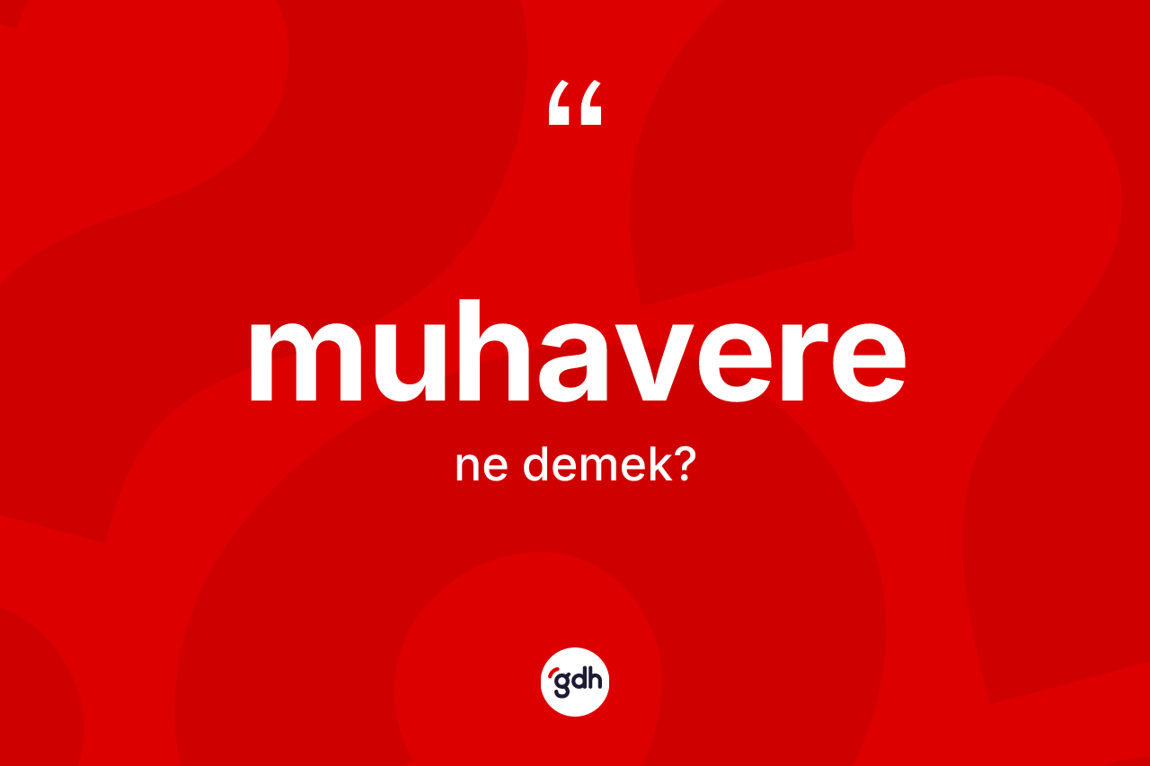 Muhavere ne demek?