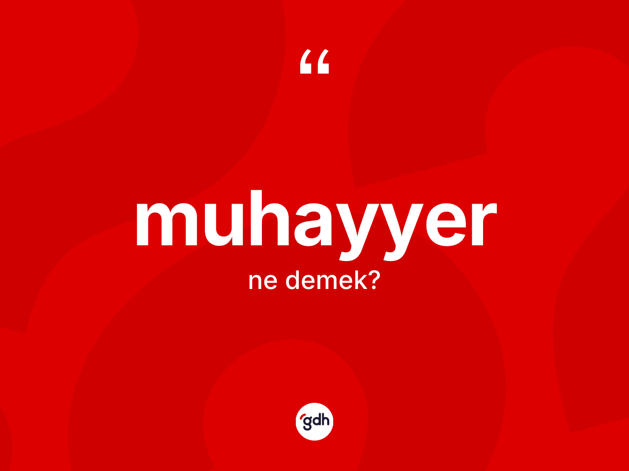 Muhayyer kelimesinin anlamı nedir? Muhayyer kelimesinin TDK'ya göre açıklaması nedir?