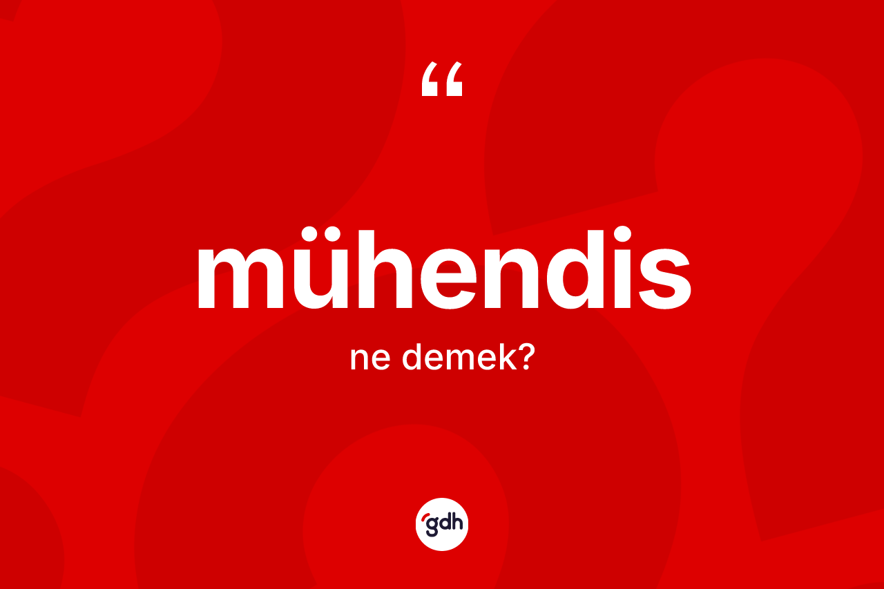 Mühendis kelimesi nedir?
