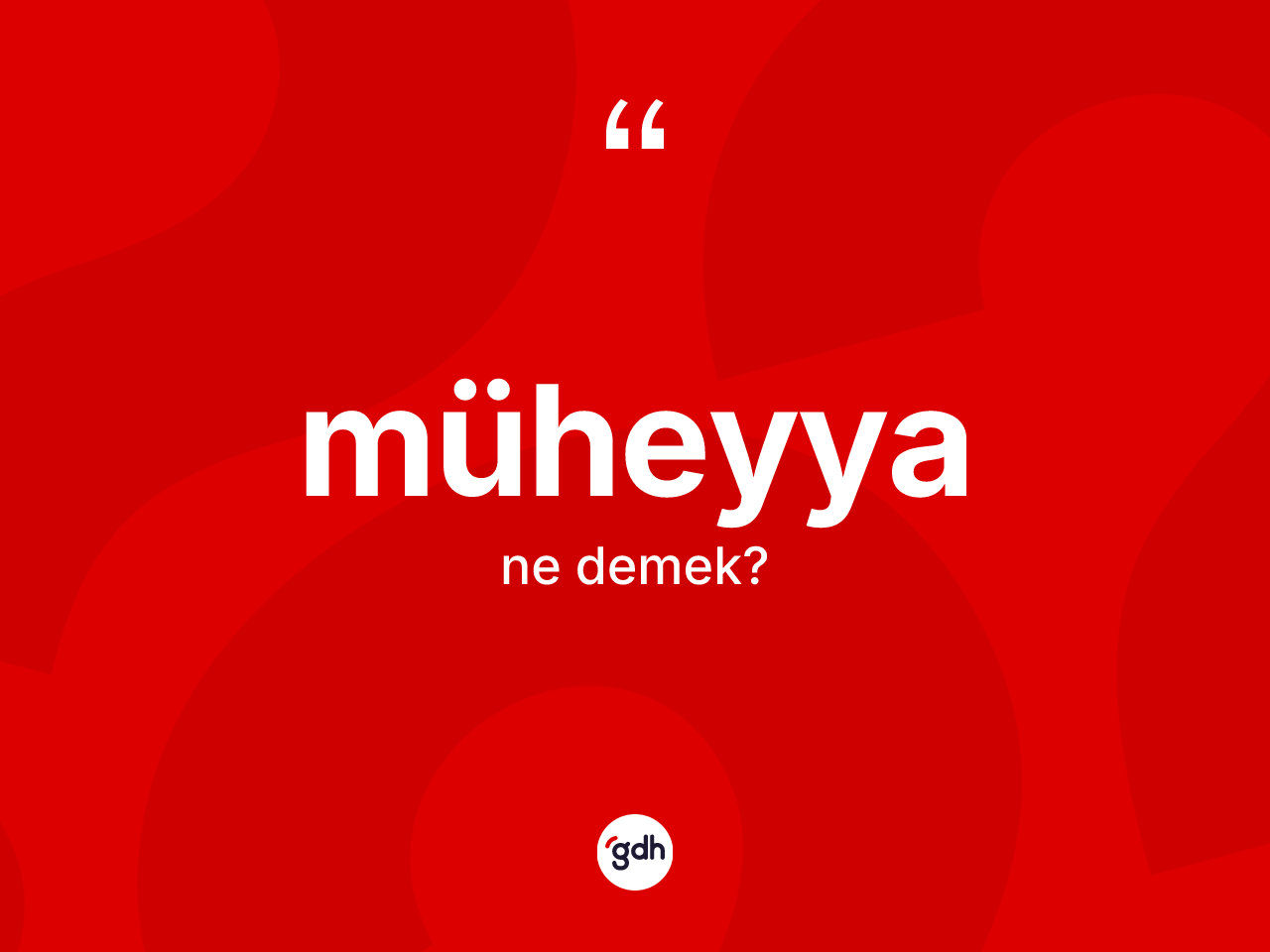 Müheyya kelimesinin sözlükteki tanımı nedir? Müheyyanın sözlükteki anlamı nedir?