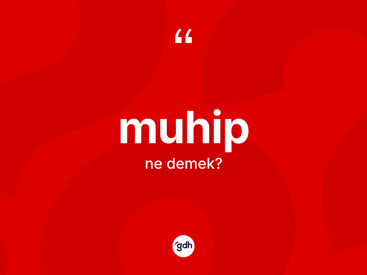 Muhip kelimesinin sözlükteki tanımı nedir? Muhibin halk arasındaki kullanımı nasıldır?