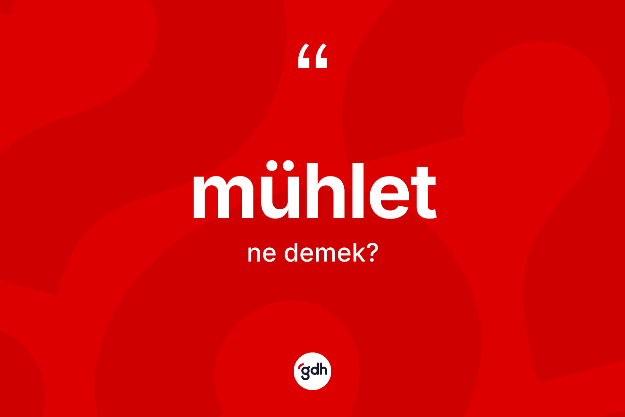 Mühlet kelimesi ne demek?