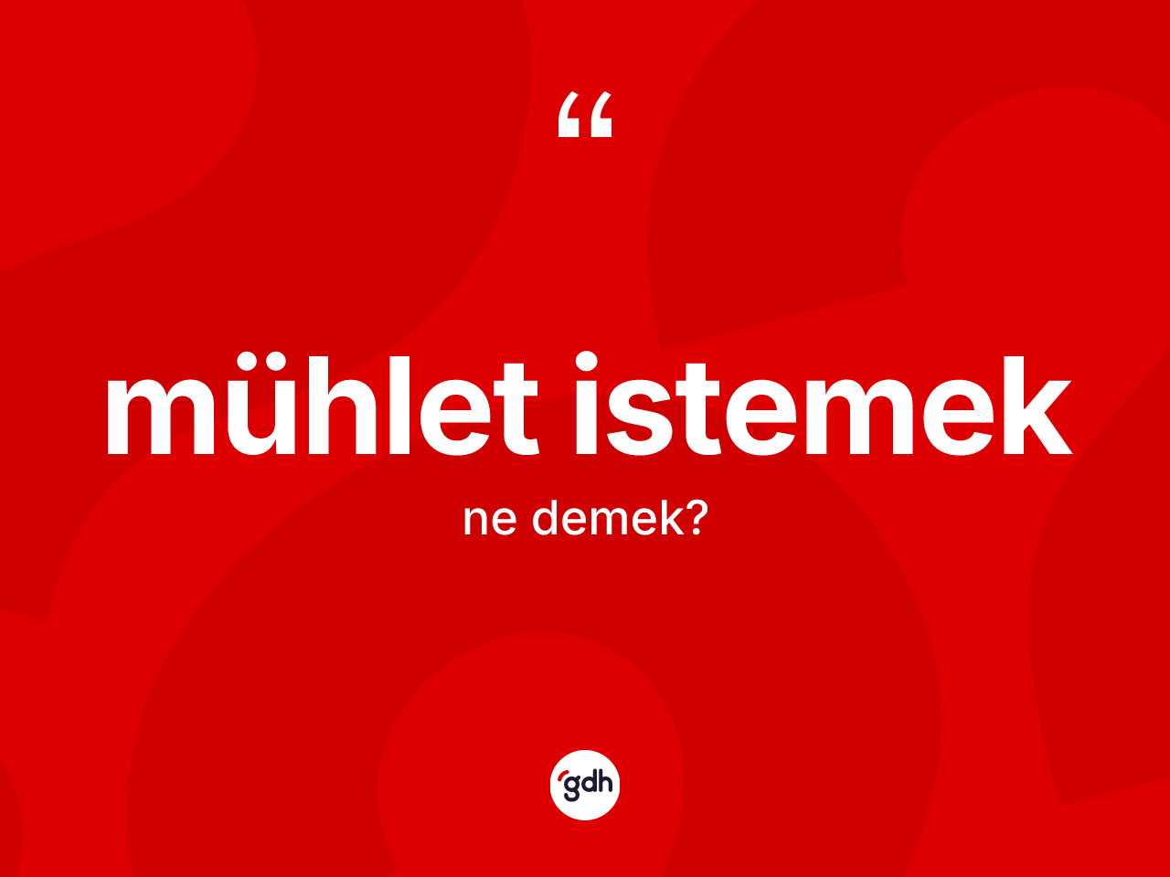 Mühlet istemek ne demek? Mühlet istemek ifadesinin TDK'ya göre açıklaması nedir?