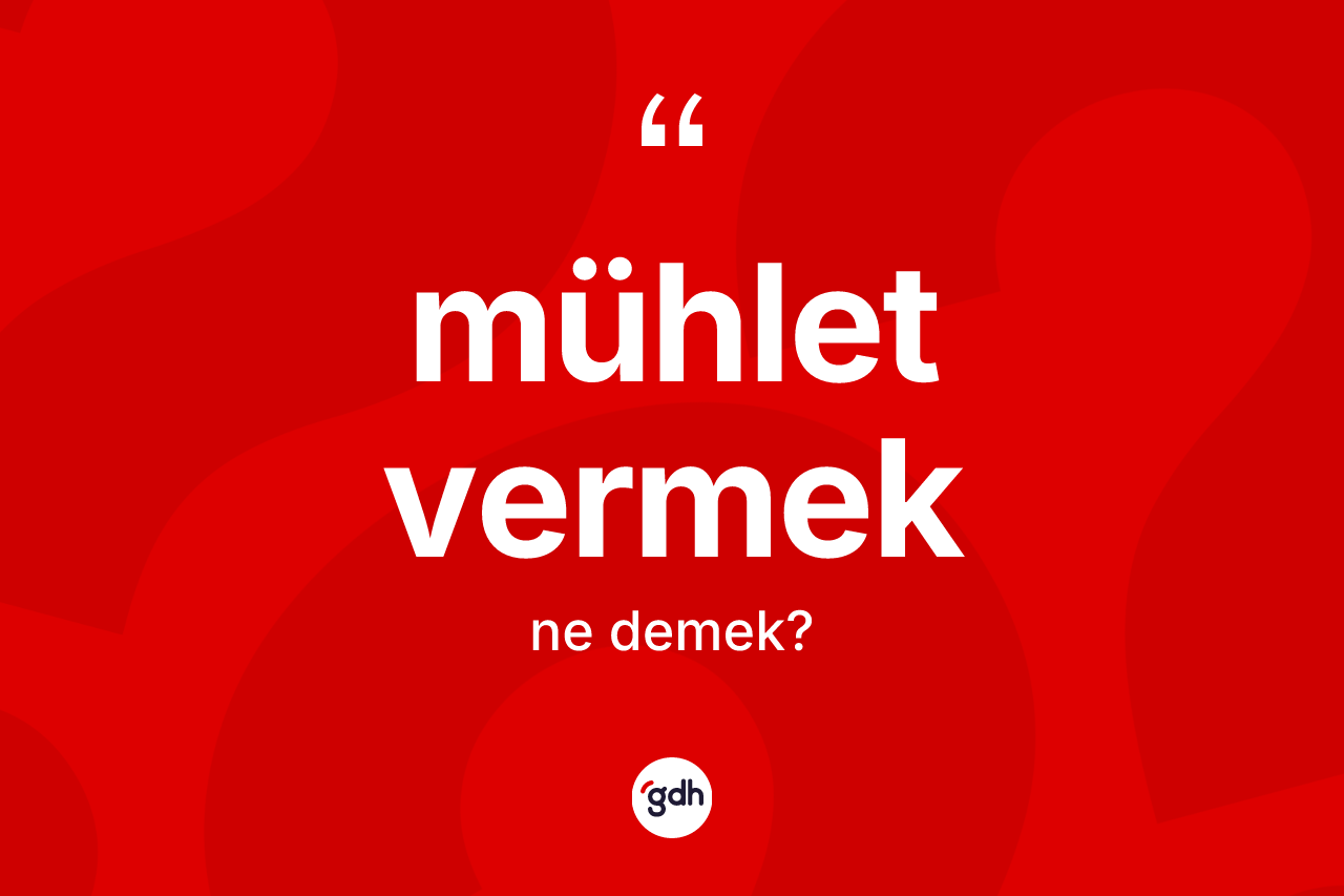 Mühlet vermek nedir?