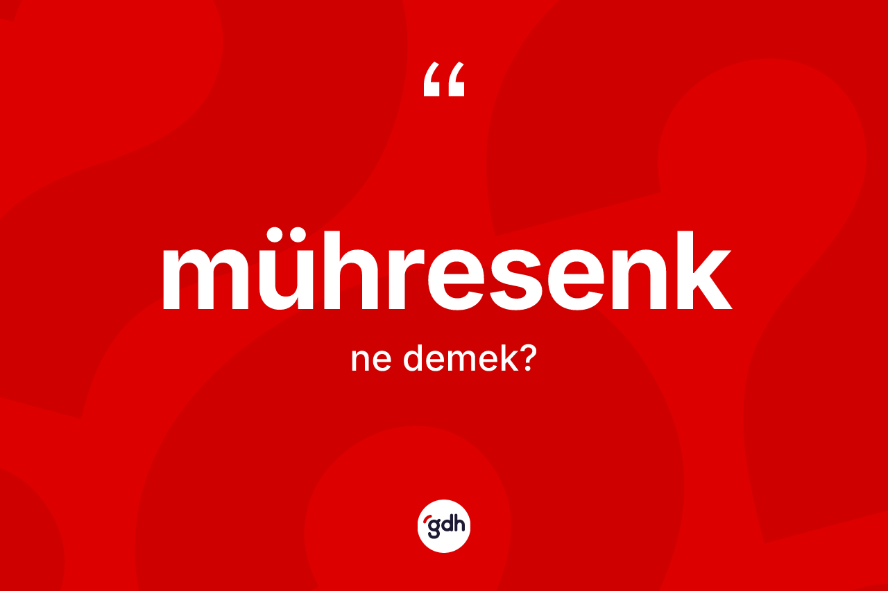Mühresenk kelimesinin tanımı nedir? Mühresengin kısaca tanımı nedir?