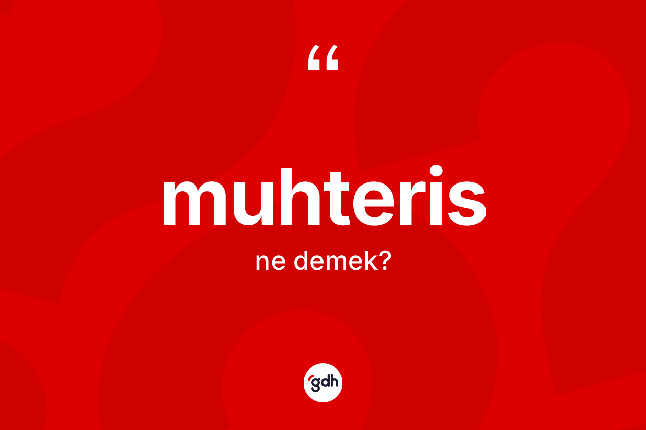 Muhteris kelimesinin tanımı nedir? Muhterisin halk arasındaki kullanımı nasıldır?