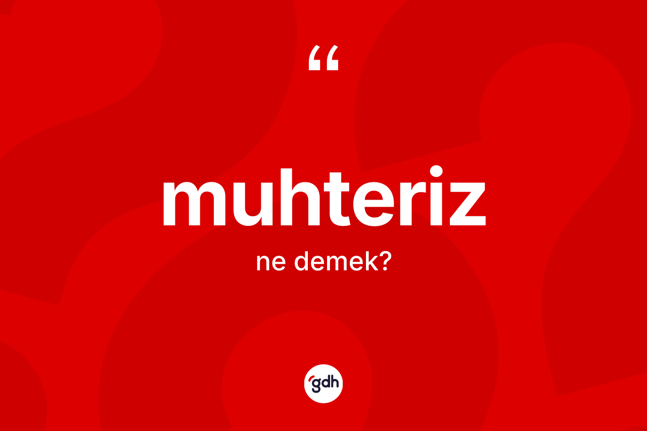 Muhteriz ne anlama gelir?
