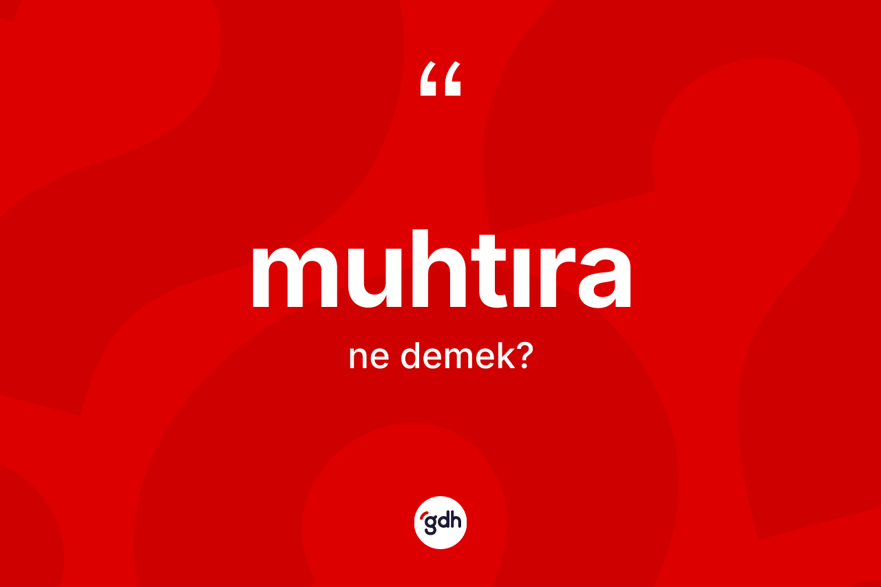 Muhtıra nedir?