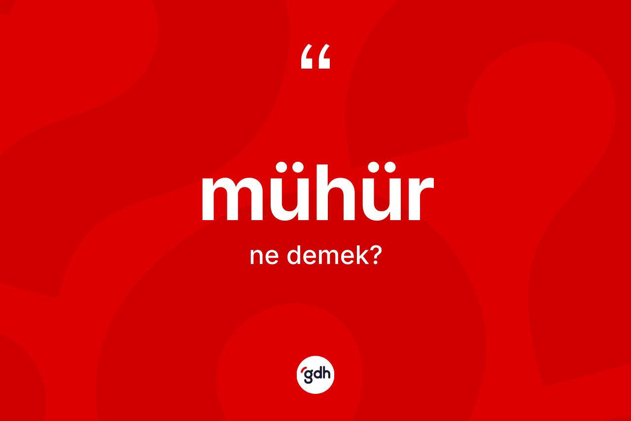 Mühür ne anlama gelir?