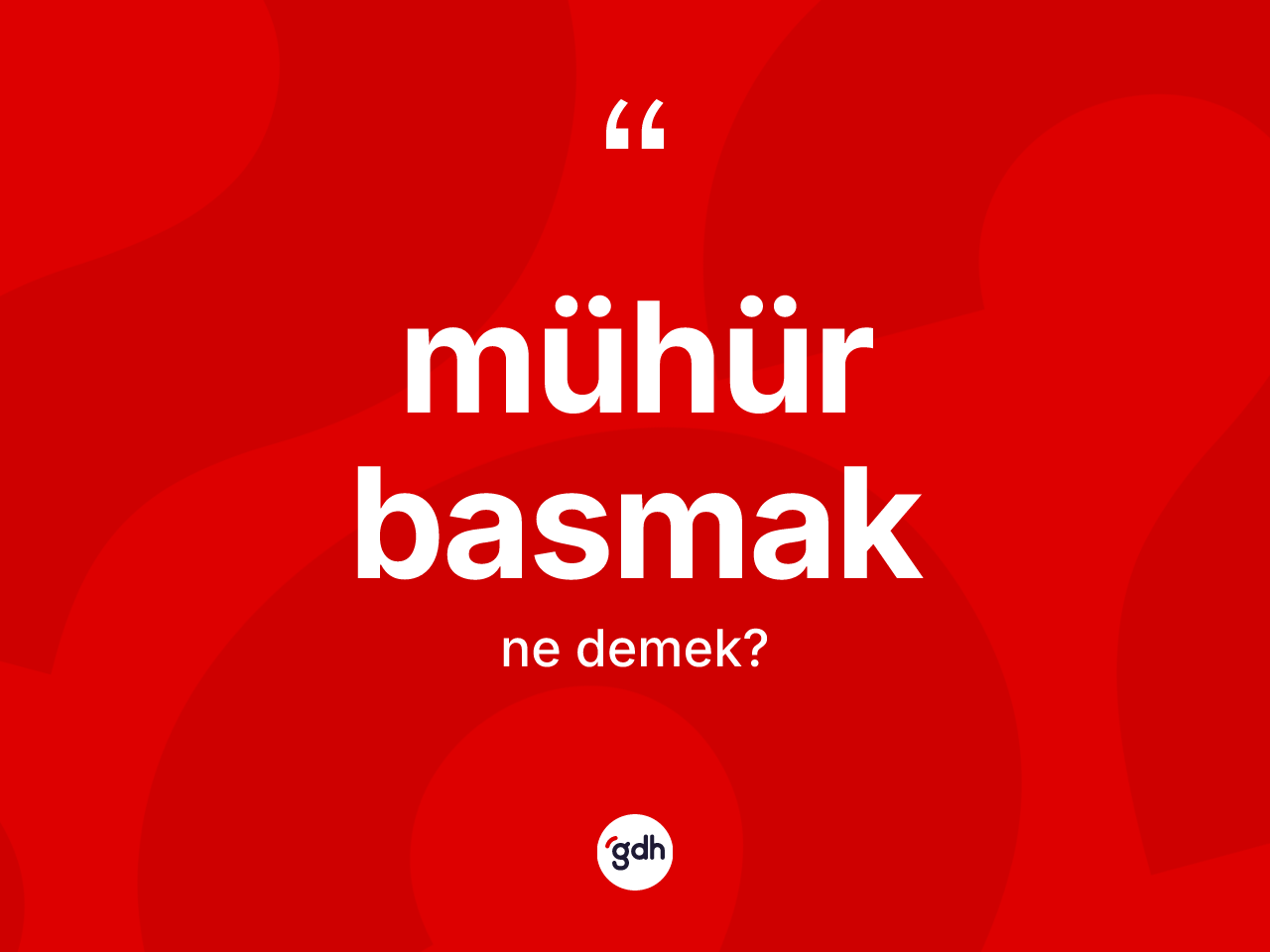 Mühür basmak ifadesinin kısaca tanımı nedir? Mühür basmak ifadesi hangi durumlarda kullanılır?