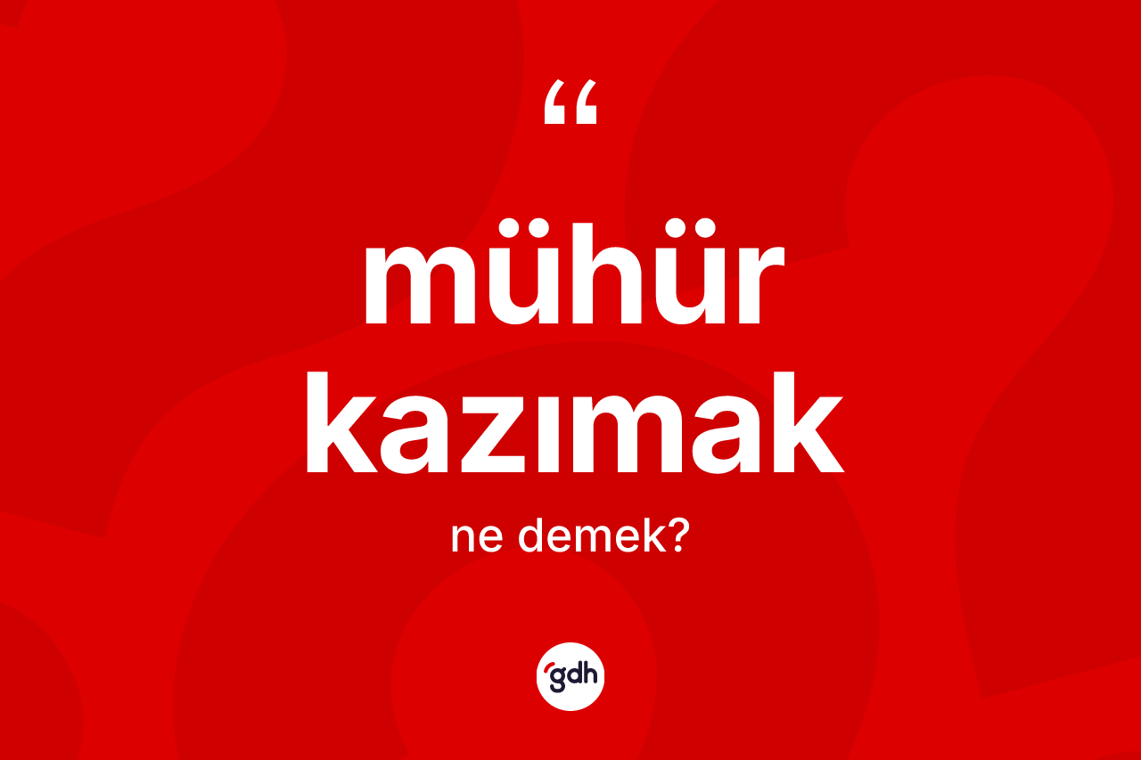Mühür kazımak ne demek? Mühür kazımak ifadesinin özellikleri nelerdir?