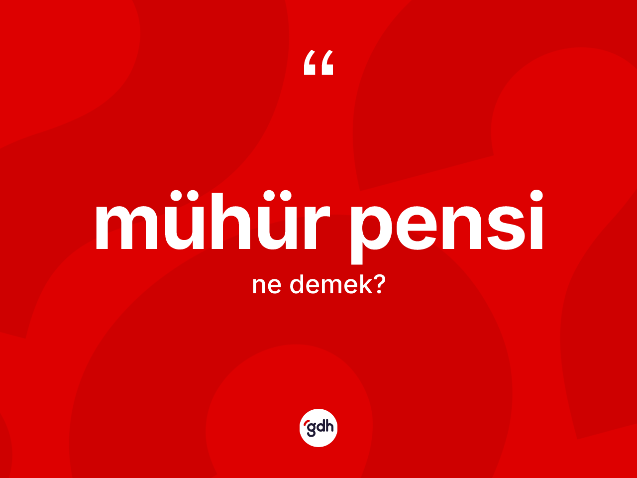 Mühür pensi ne demek? Mühür pensinin TDK'ya göre anlamı nedir?