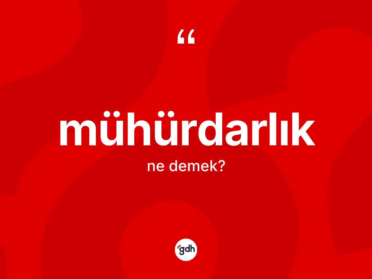 Mühürdarlık kelimesi nedir? Mühürdarlık kelimesinin TDK anlamı nedir?