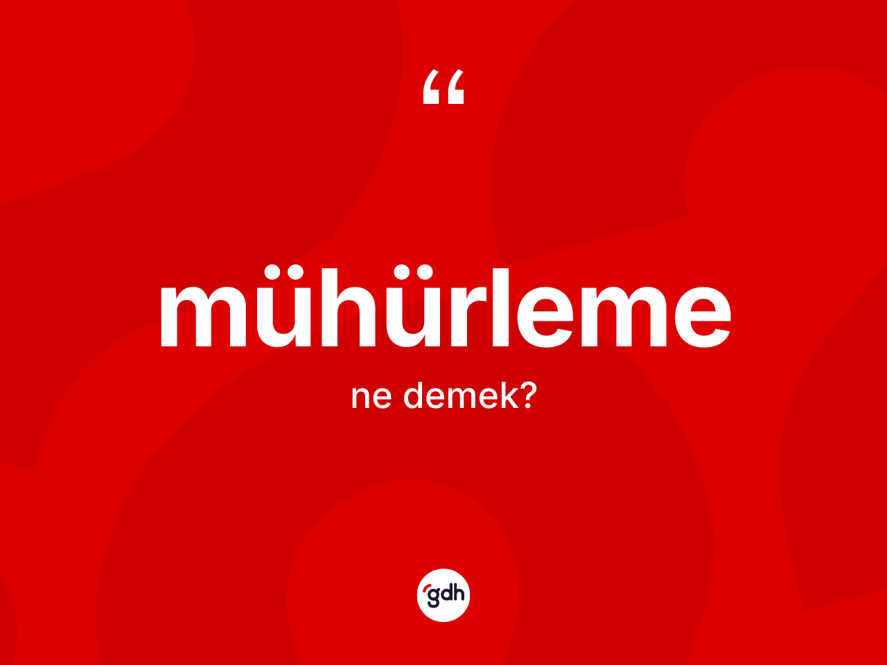 Mühürleme kelimesinin anlamı nedir? Mühürleme kelimesinin özellikleri nelerdir?