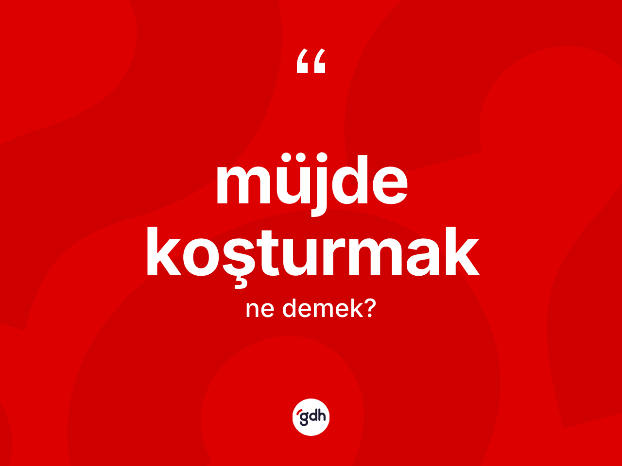 Müjde koşturmak ifadesinin anlamı nedir? Müjde koşturmak ifadesinin özellikleri nelerdir?