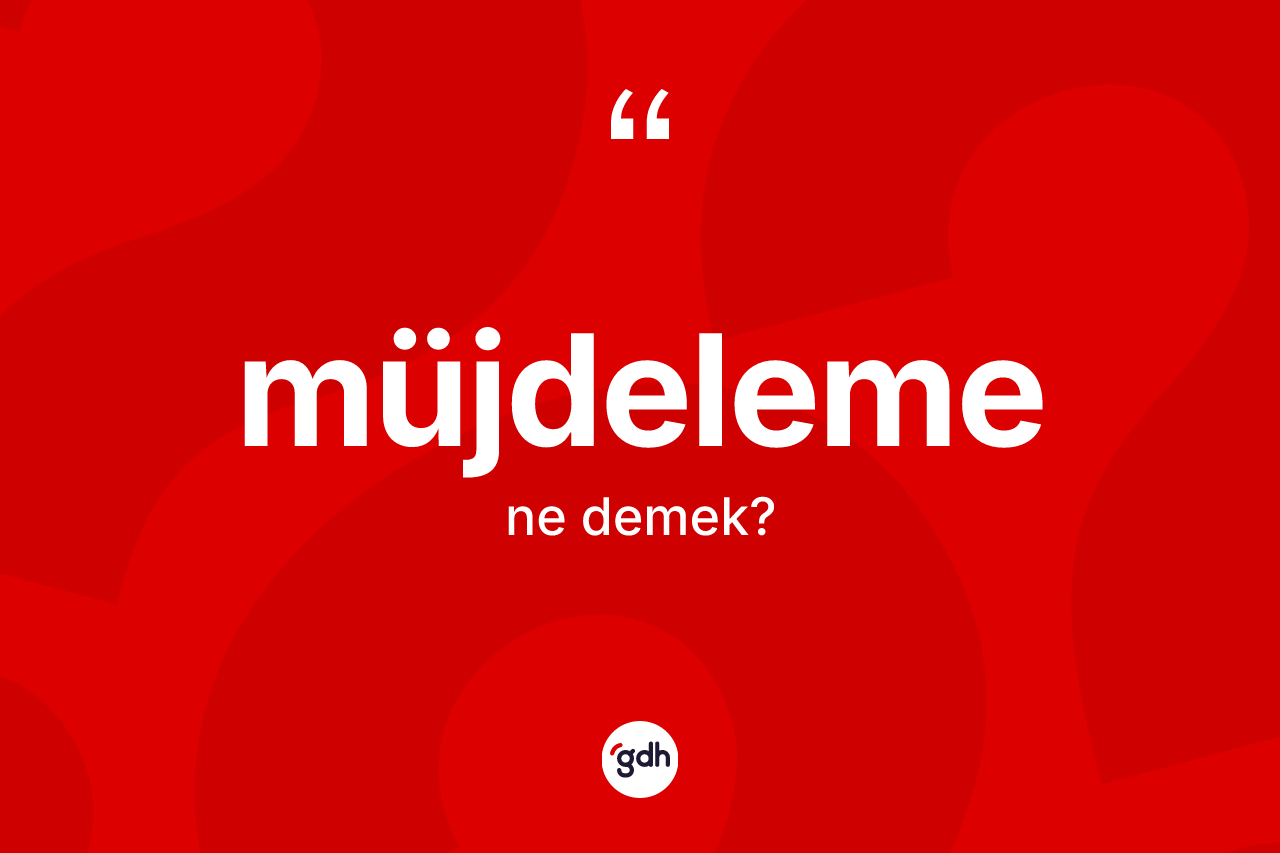 Müjdeleme kelimesi ne anlama gelir? Müjdelemenin kısaca tanımı nedir?
